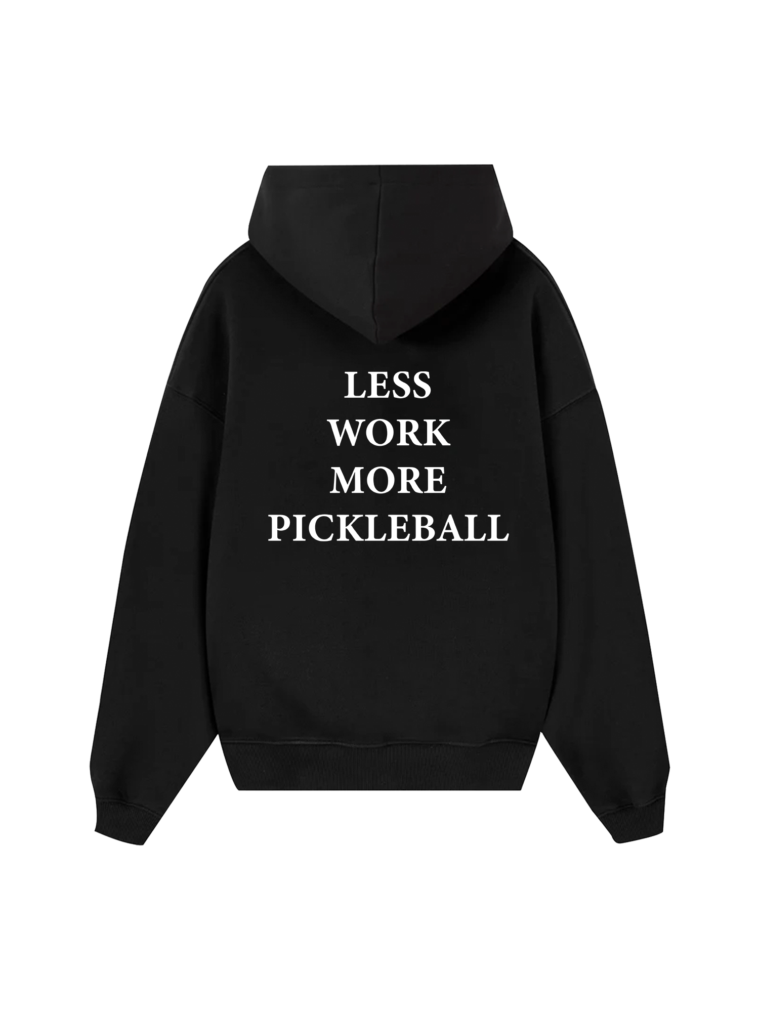 Pickleball Less Work More Pickleball Hoodie