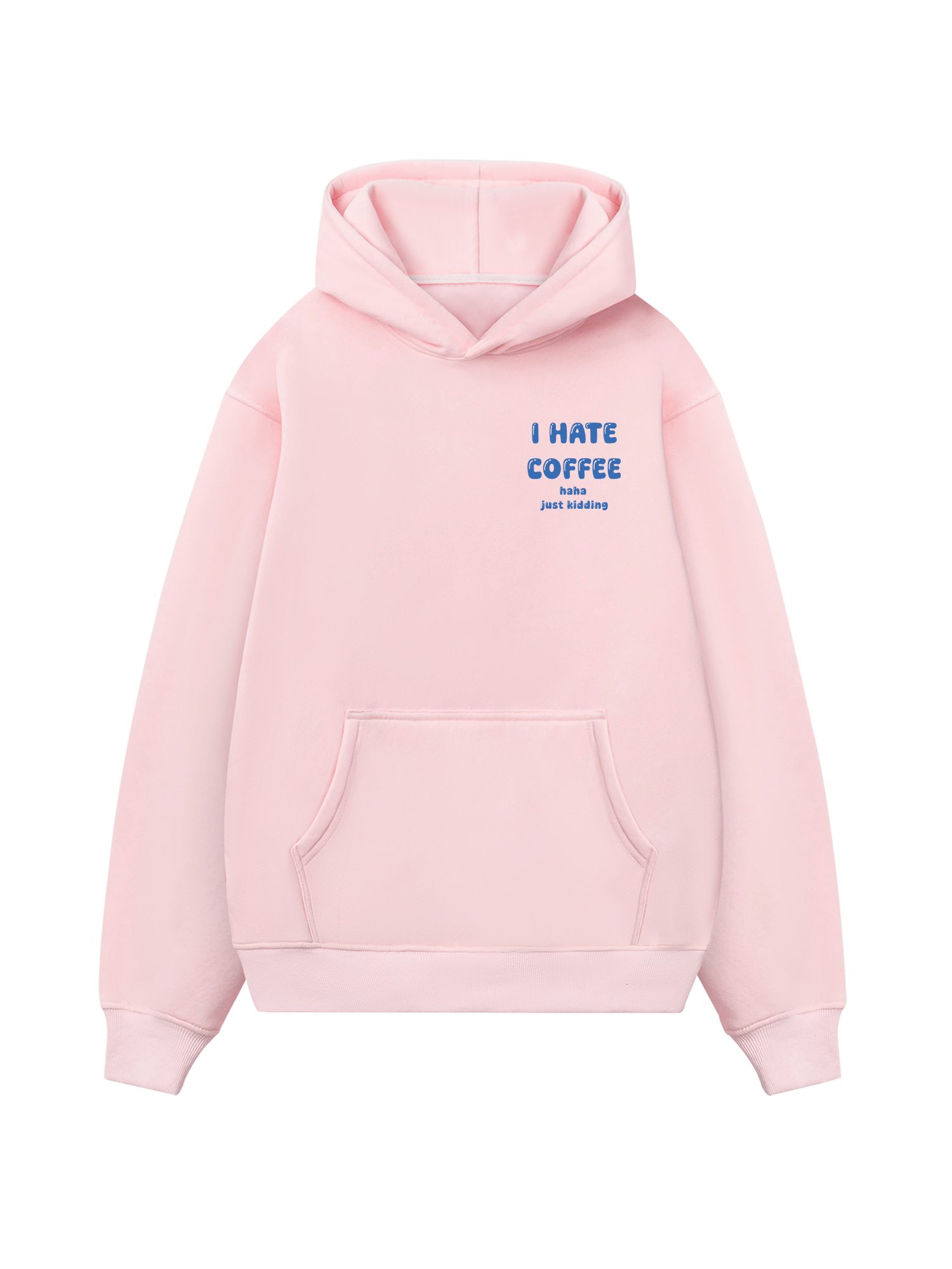 I Hate Coffee Haha Just Kidding Hoodie