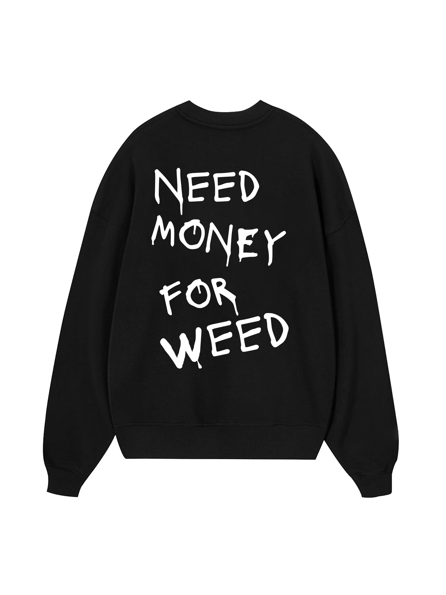 Need Money For Weed Sweater