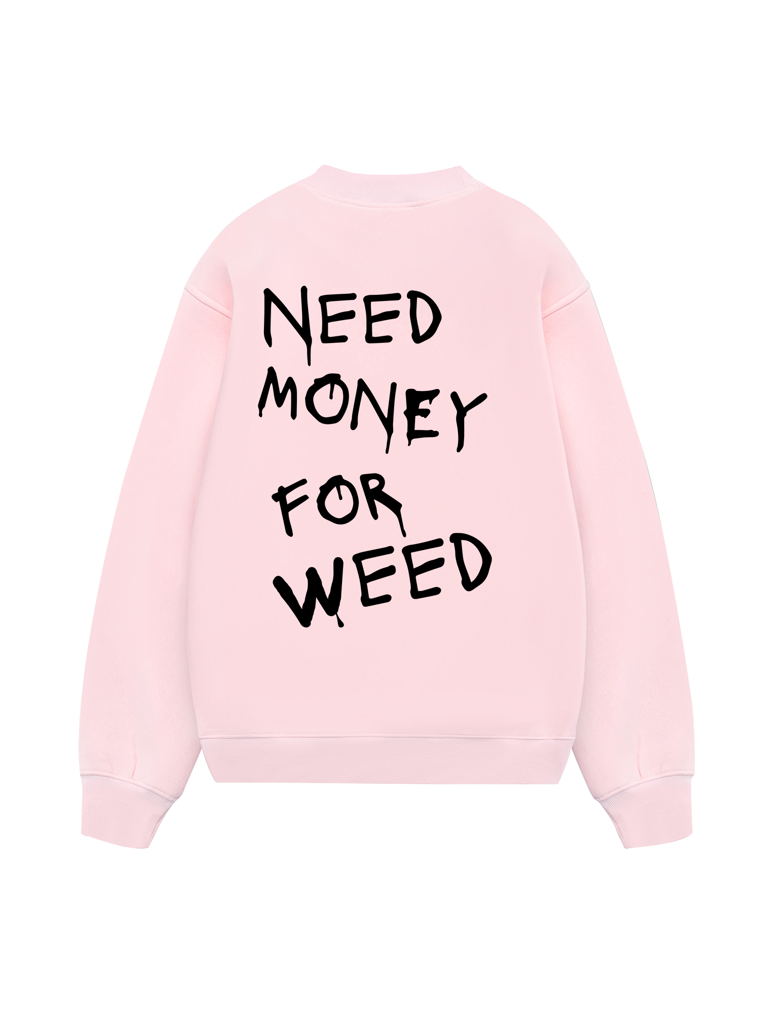 Need Money For Weed Sweater