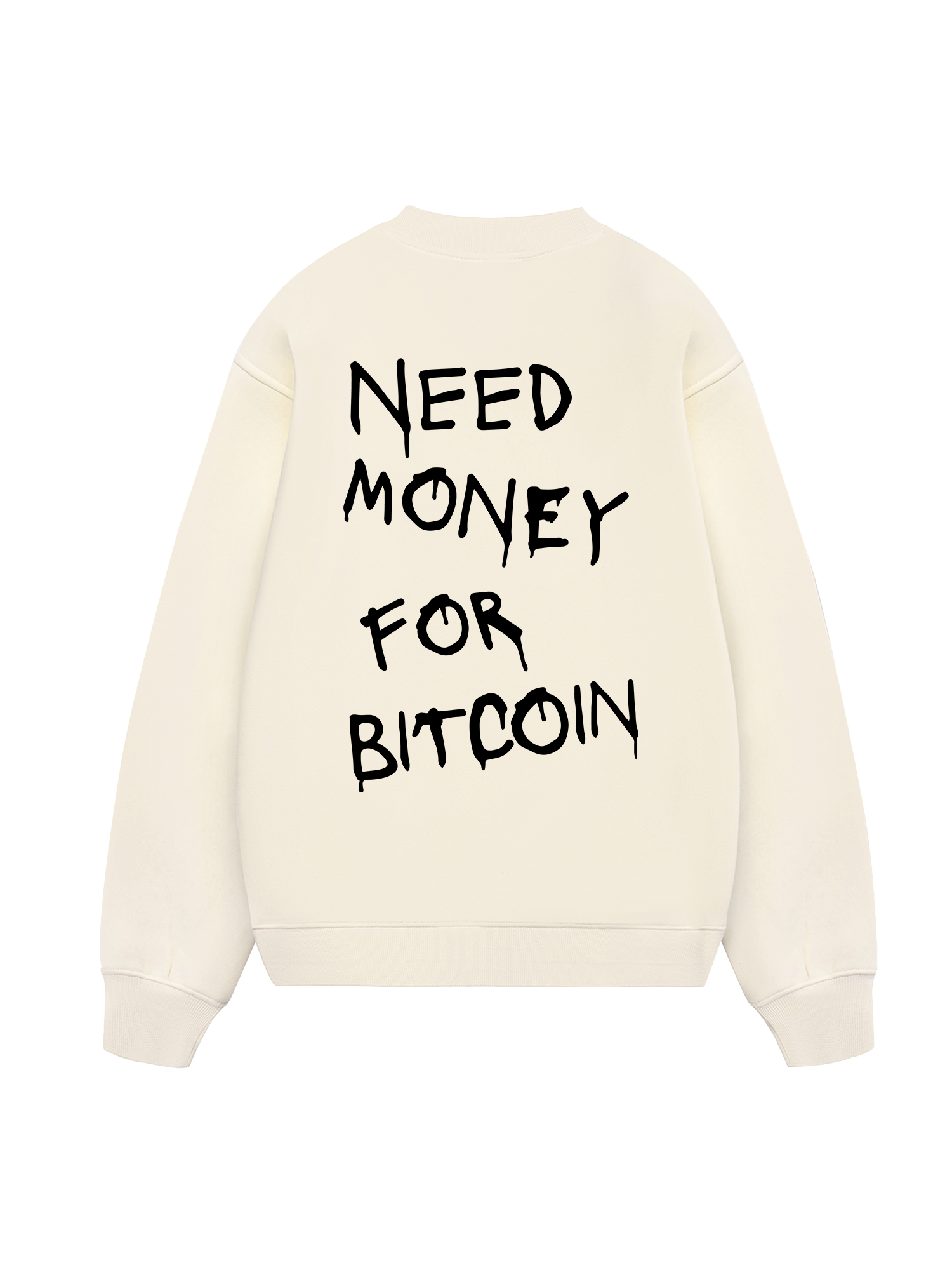 Need Money For Bitcoin Sweater