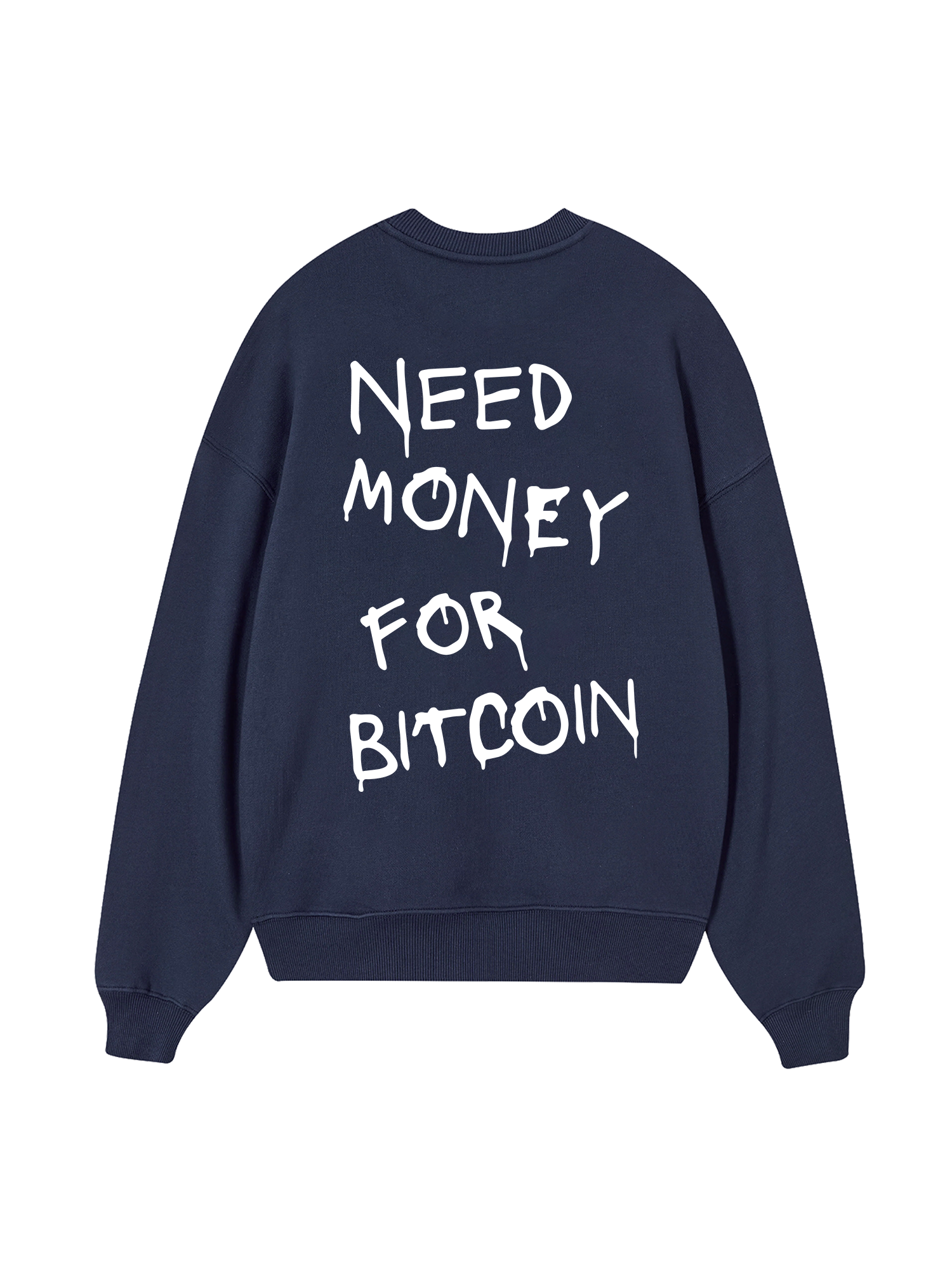 Need Money For Bitcoin Sweater