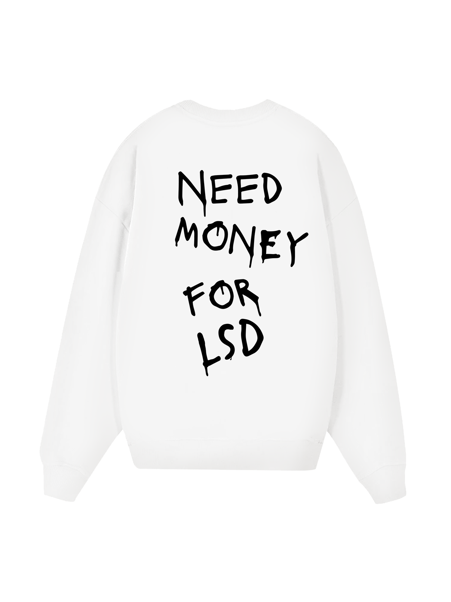 Need Money For LSD Sweater