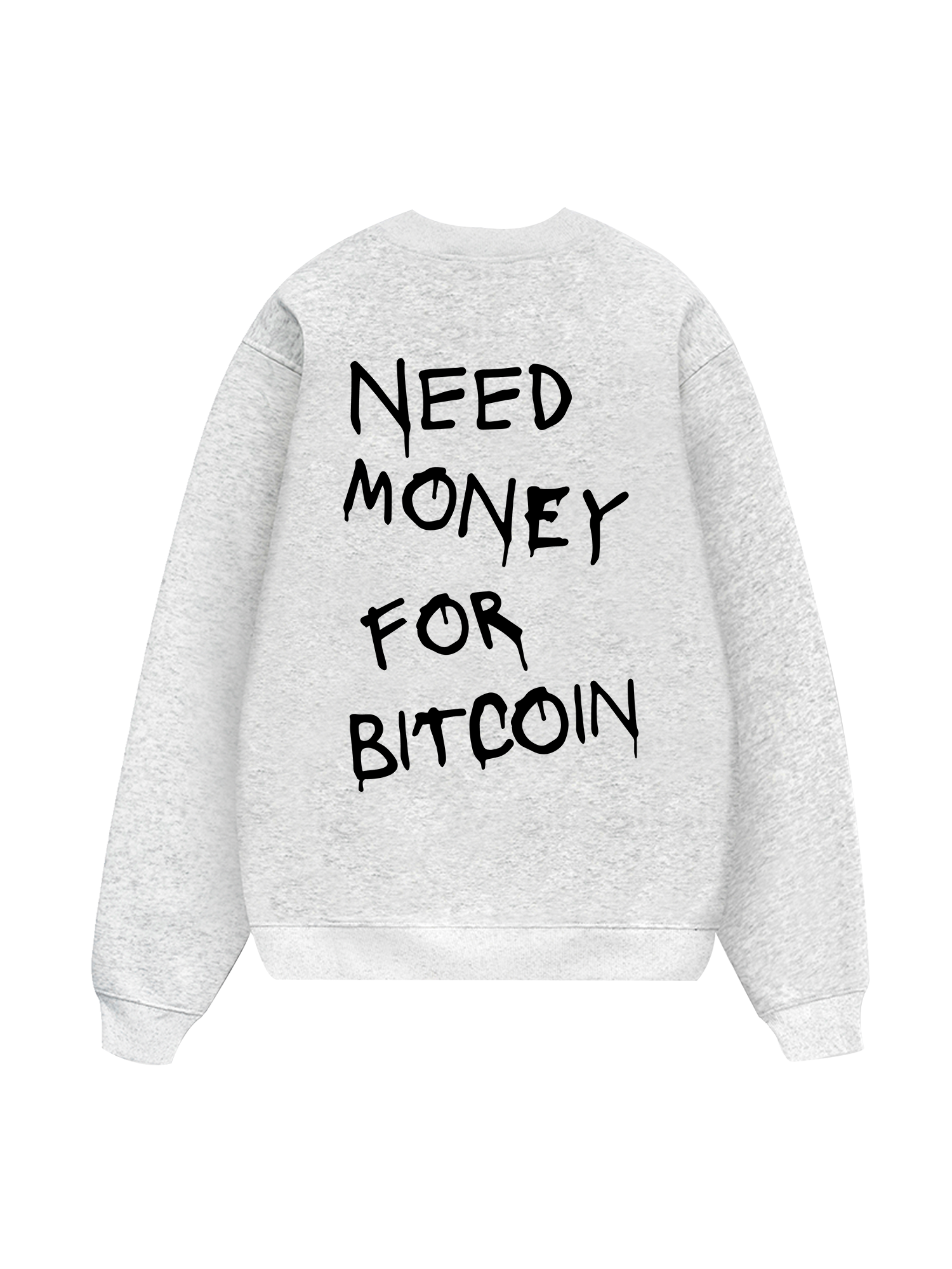 Need Money For Bitcoin Sweater