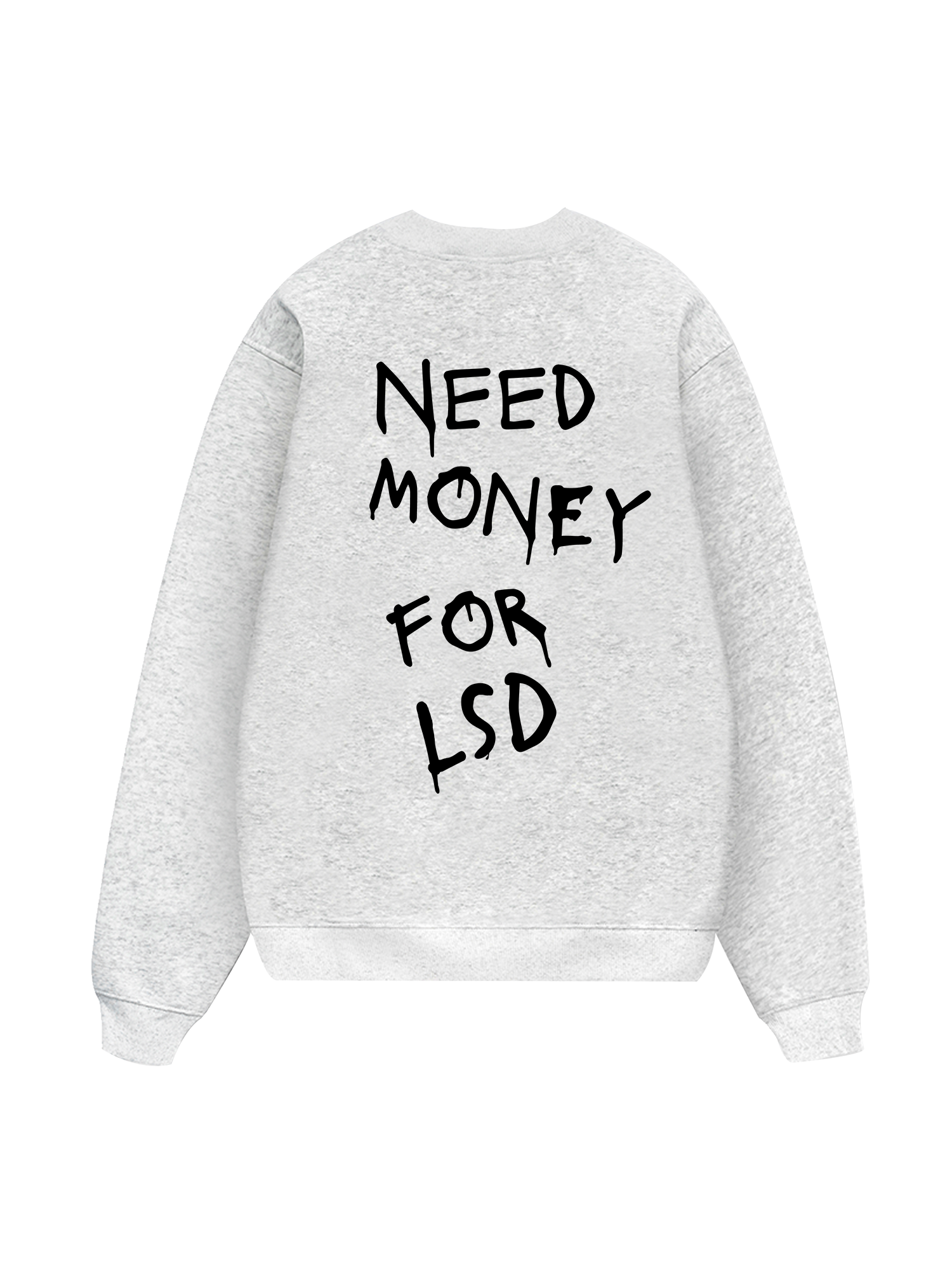Need Money For LSD Sweater
