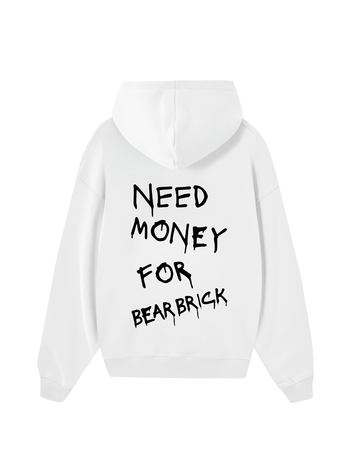 Need Money For Bearbrick Hoodie