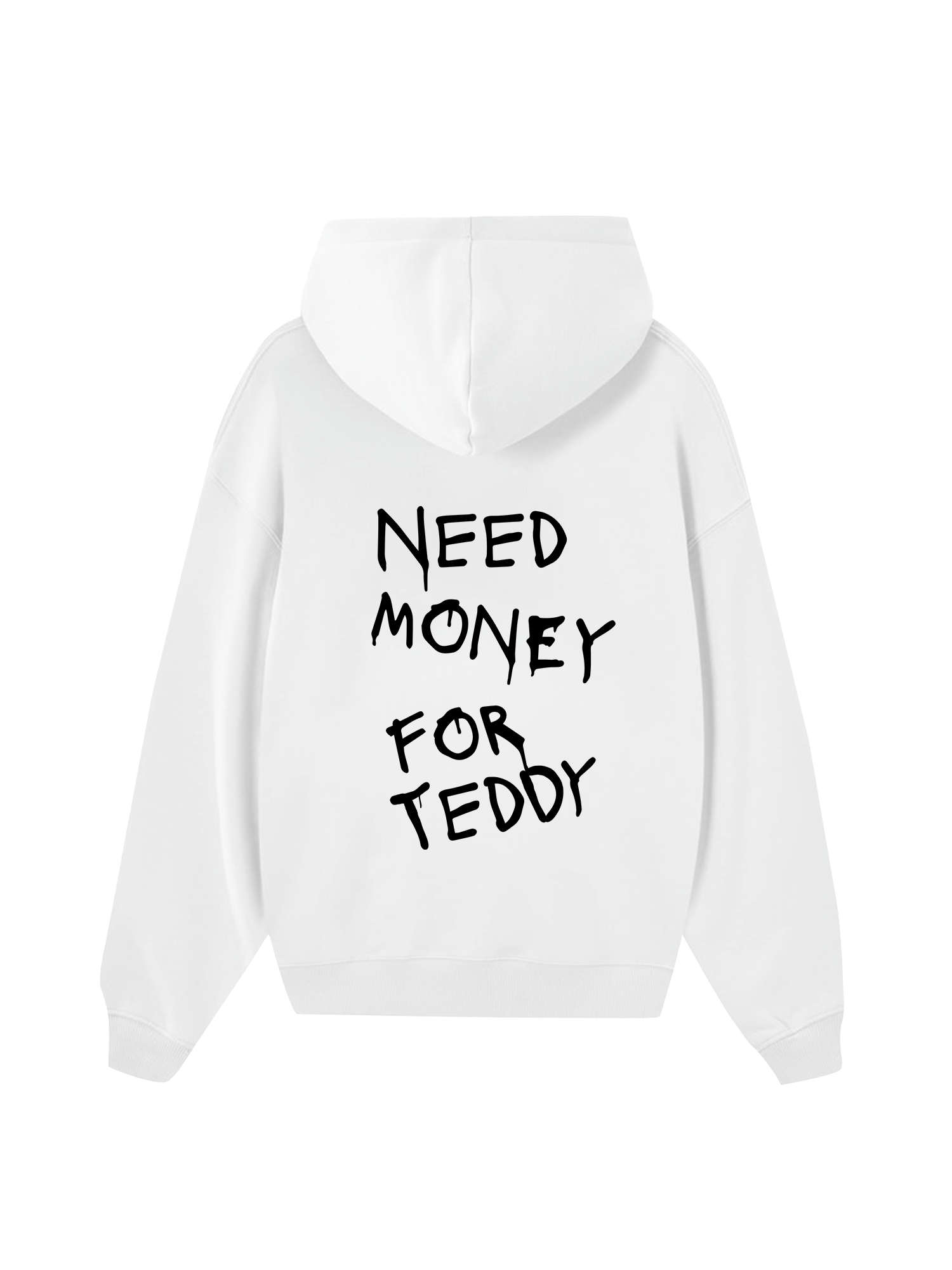 Need Money For Teddy Hoodie