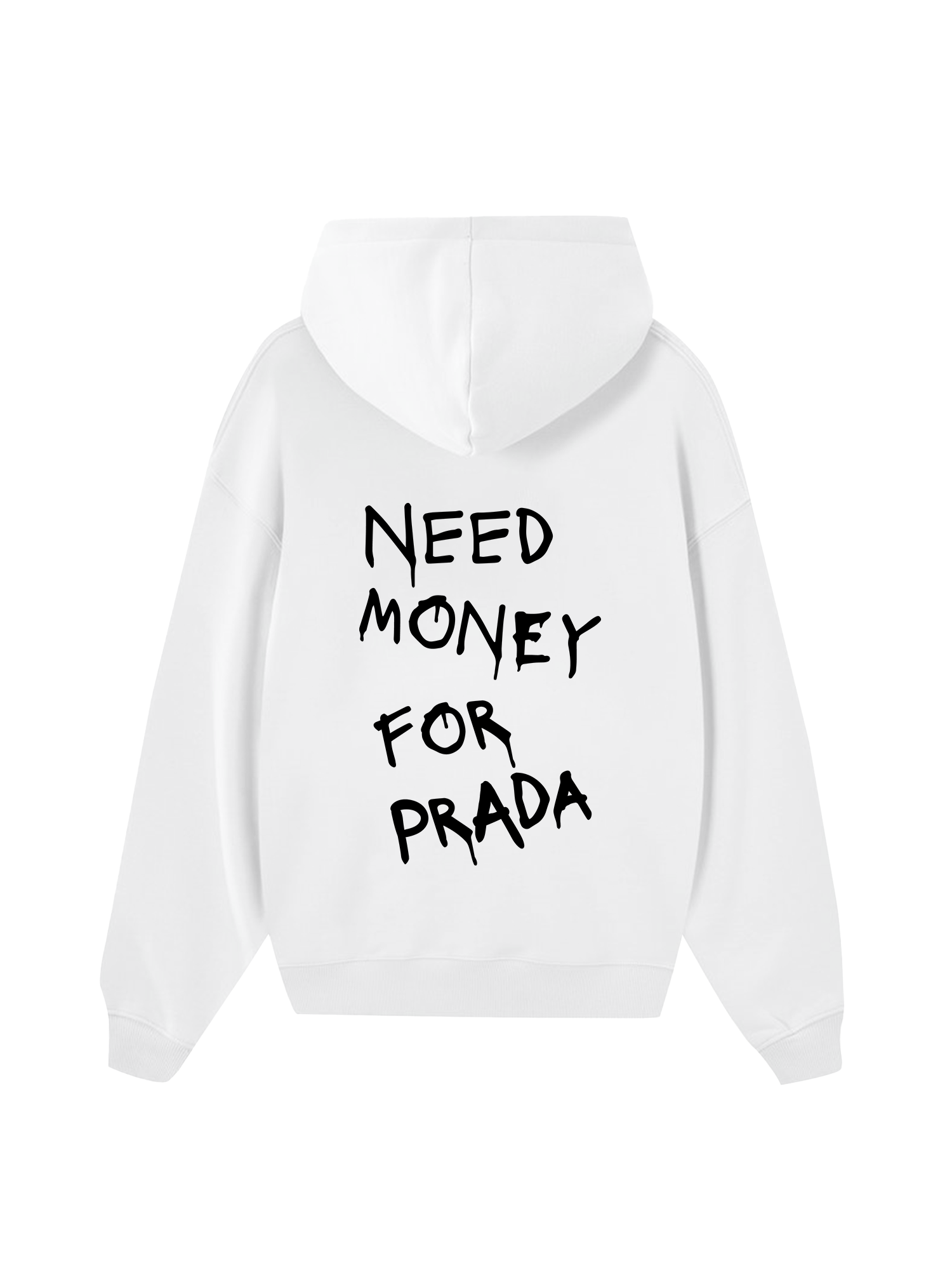 Need Money For Prada Hoodie
