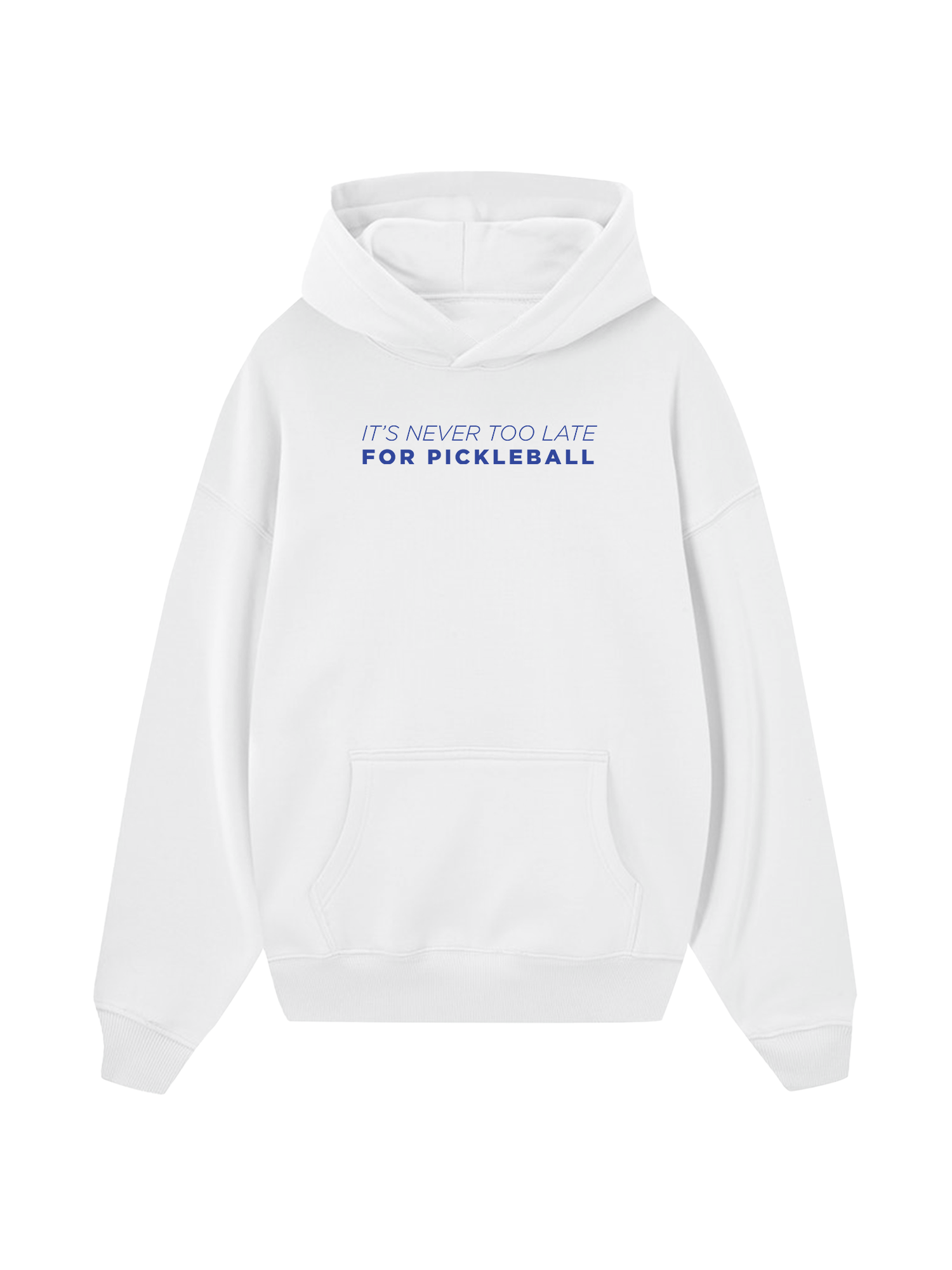 It's Never Too Late For Pickleball Hoodie
