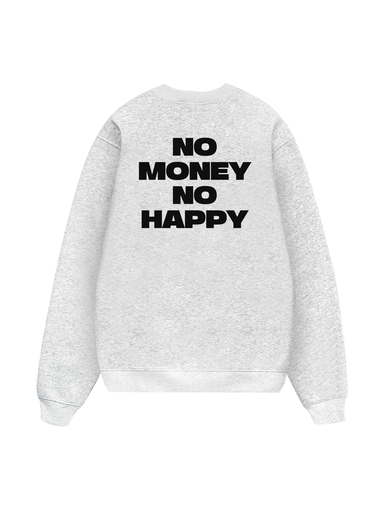 No Money No Happy Sweater