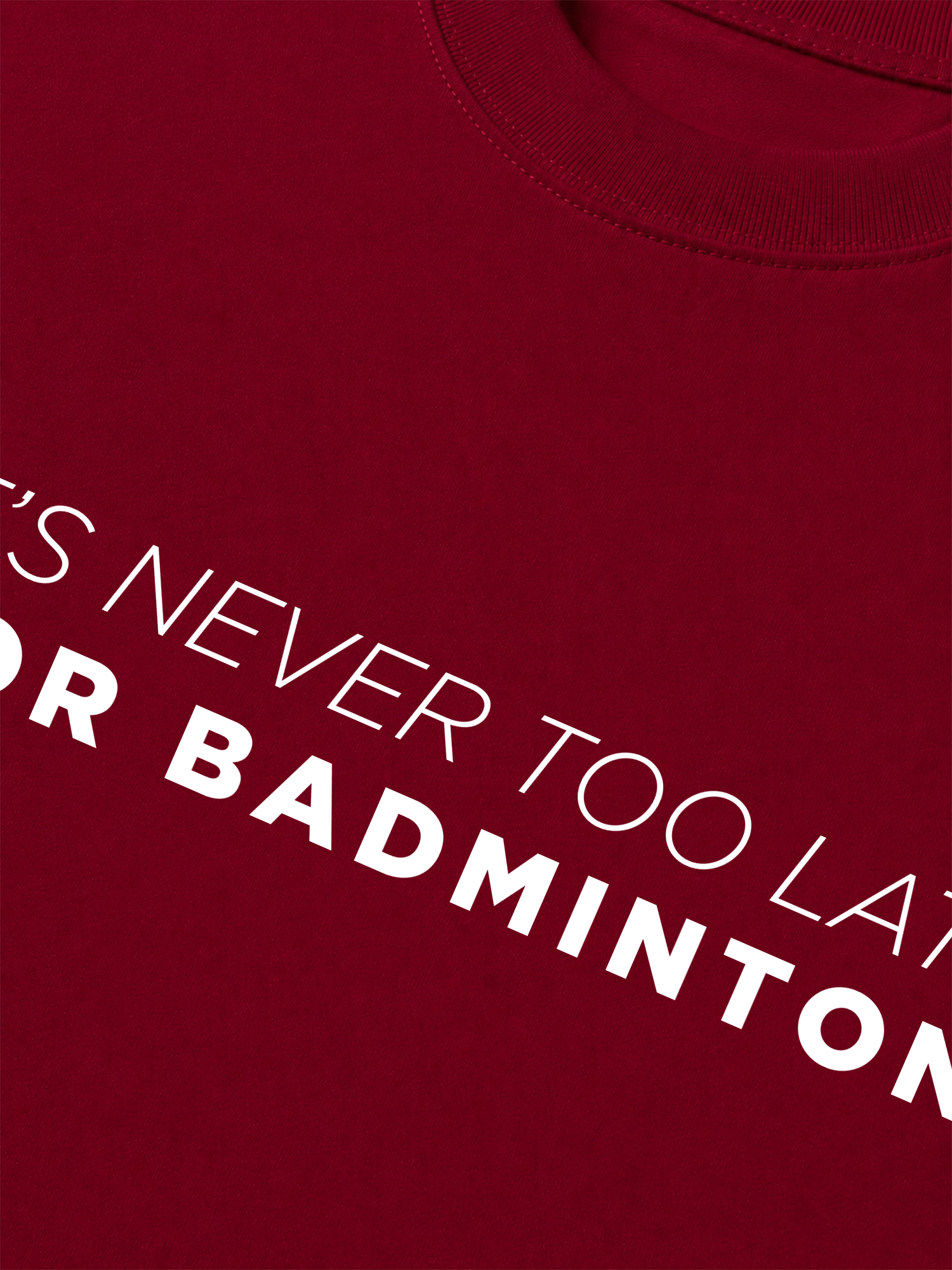 Áo Thun Relaxed Fit Never Too Late For Badminton