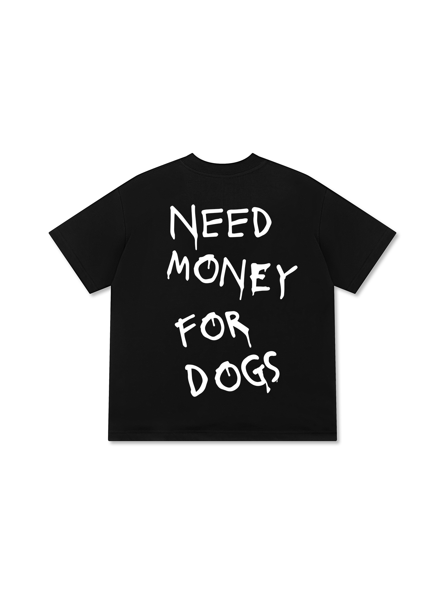 Need Money For Dogs T-Shirt