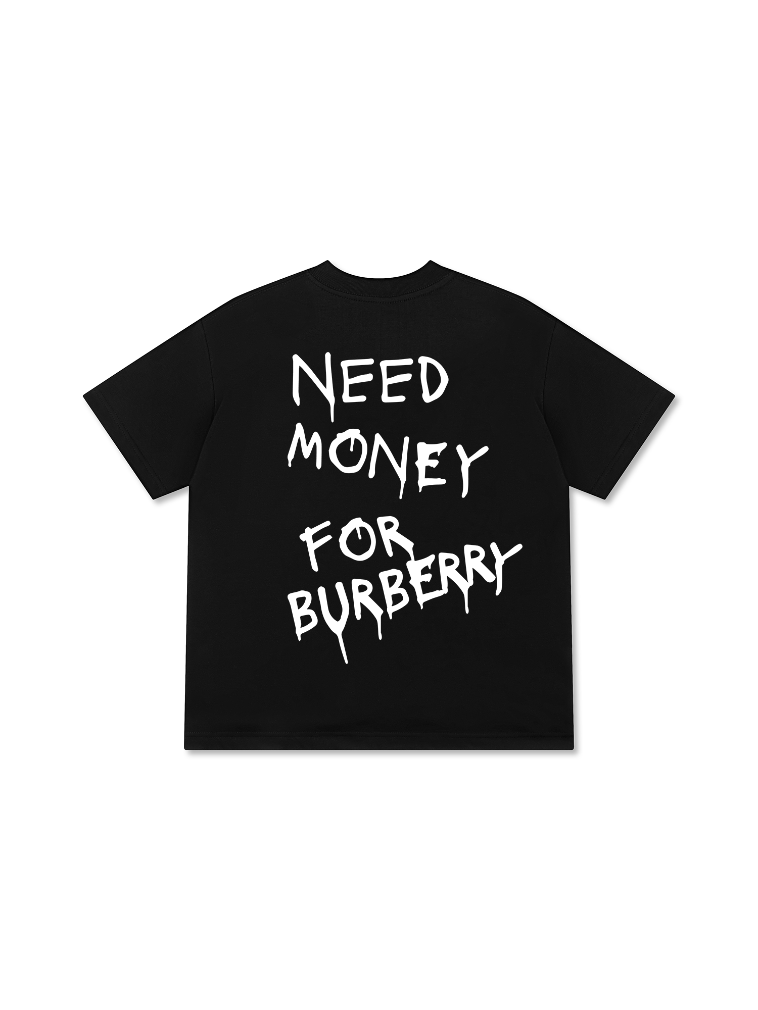 Need Money For Burberry T-Shirt
