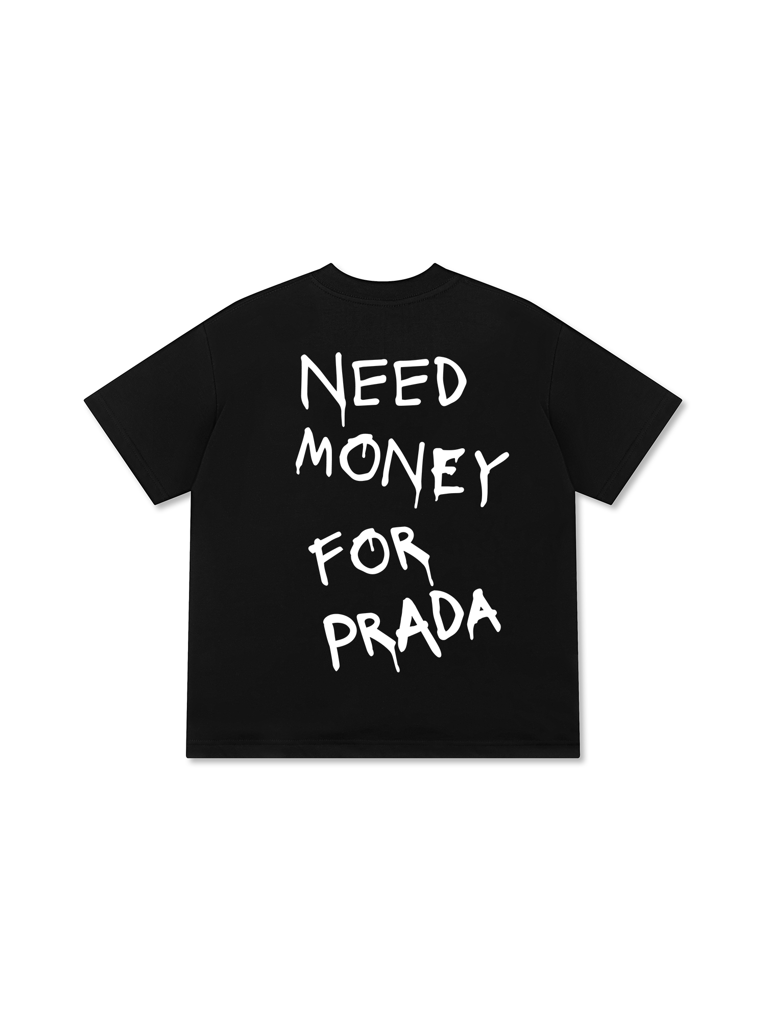 Need Money For Prada T-Shirt