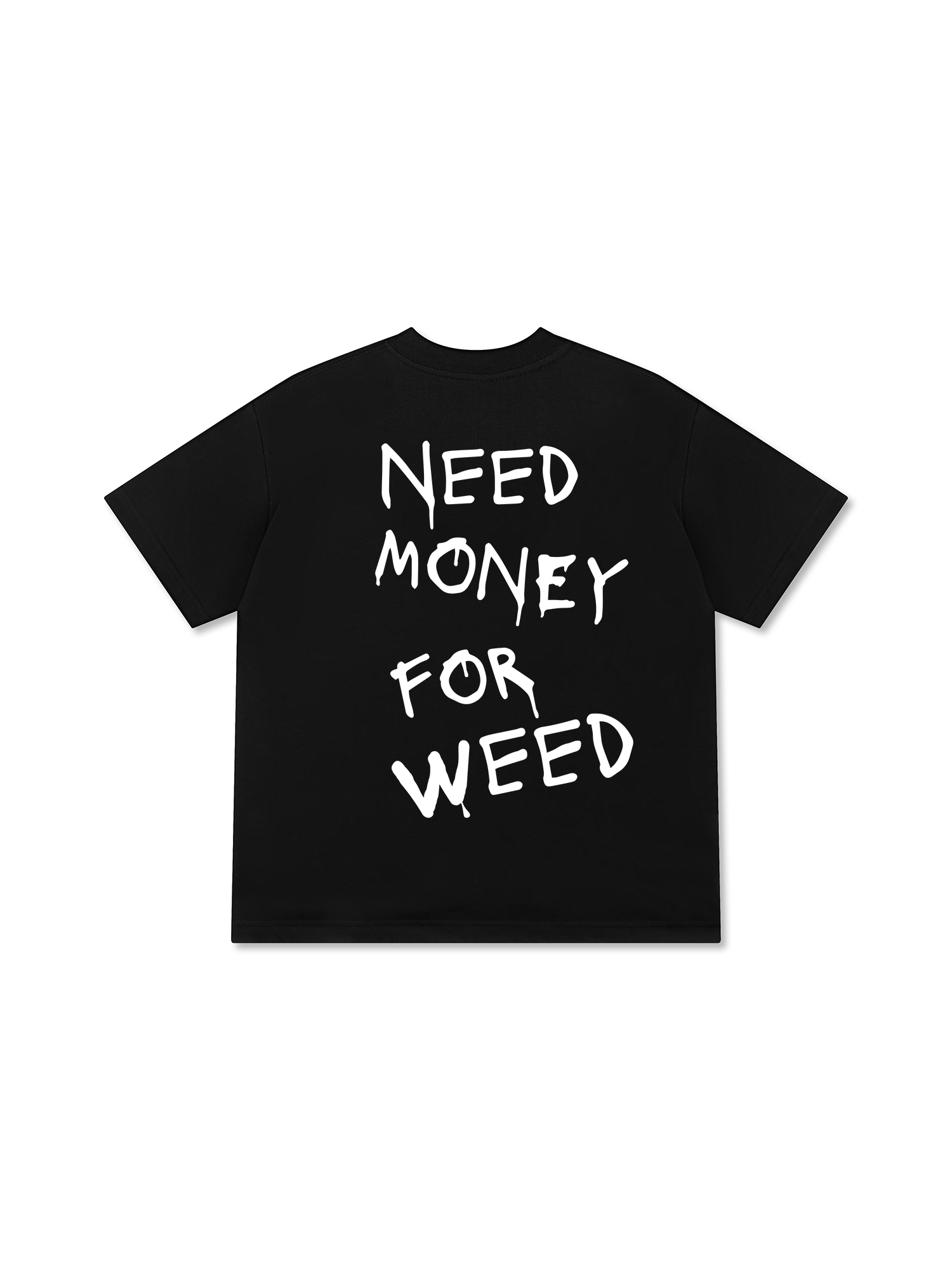 Need Money For Weed T-Shirt