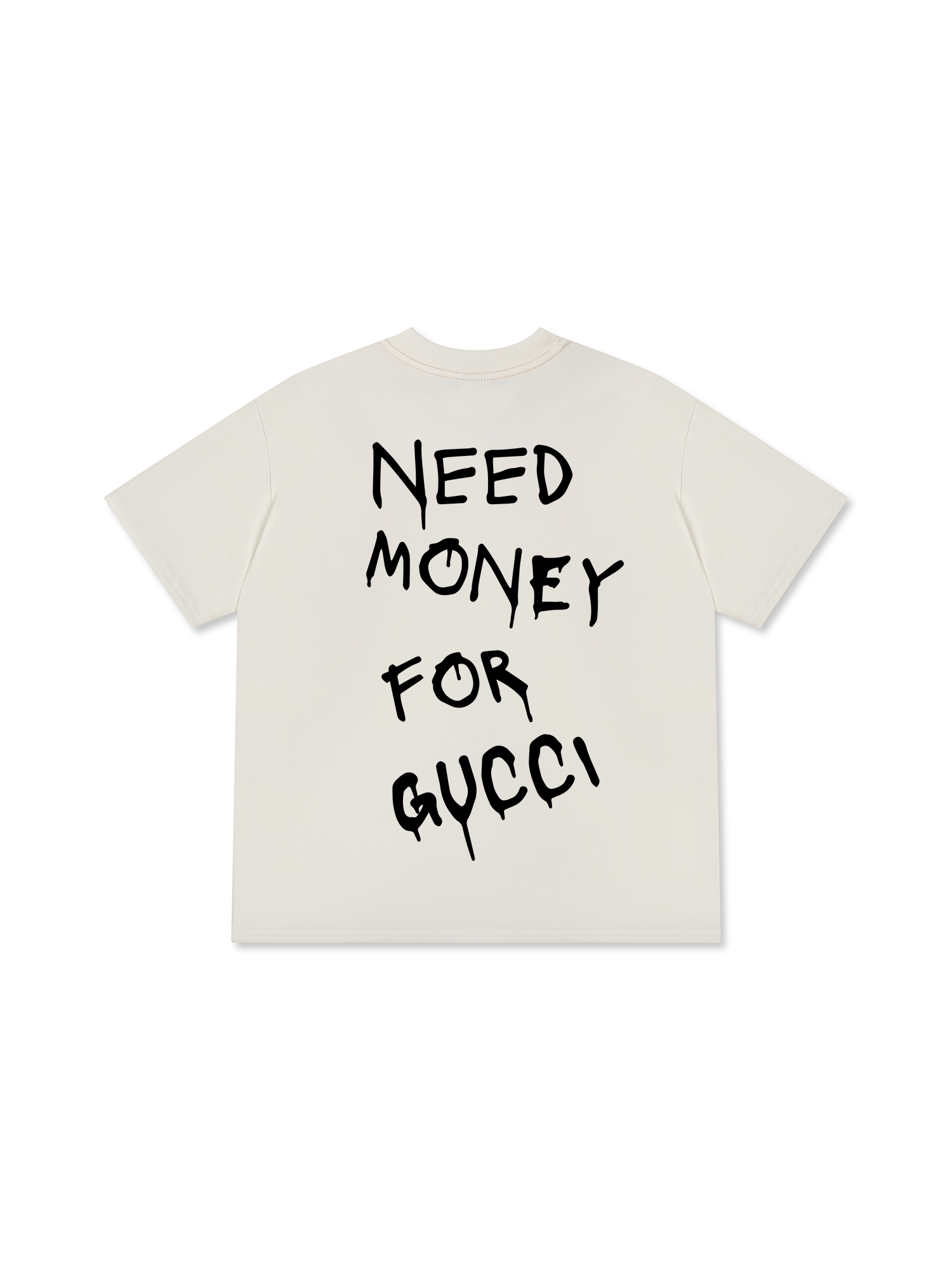 Need Money For Gucci T-Shirt