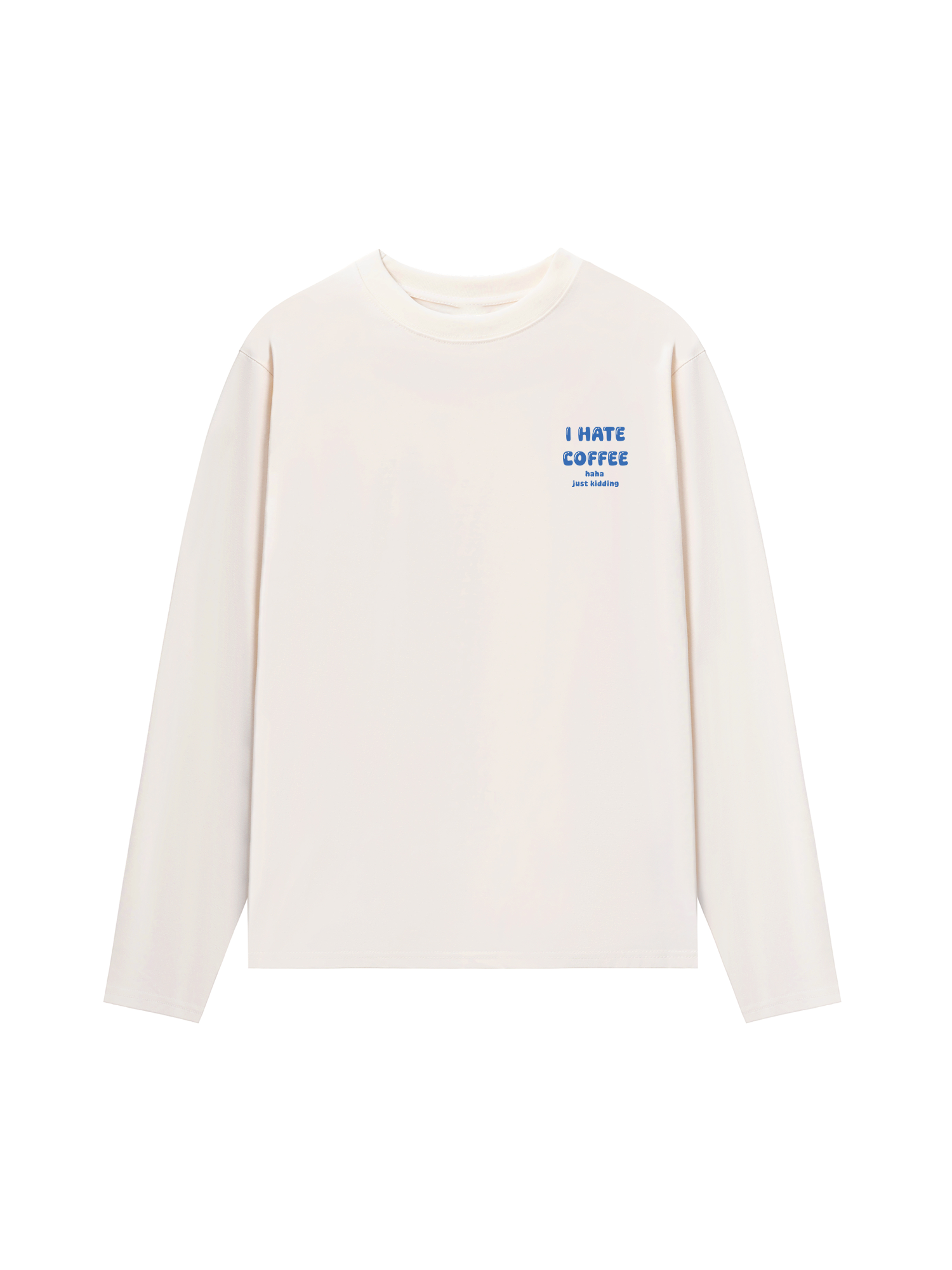 Áo Thun Dài Tay I Hate Coffee Haha Just Kidding