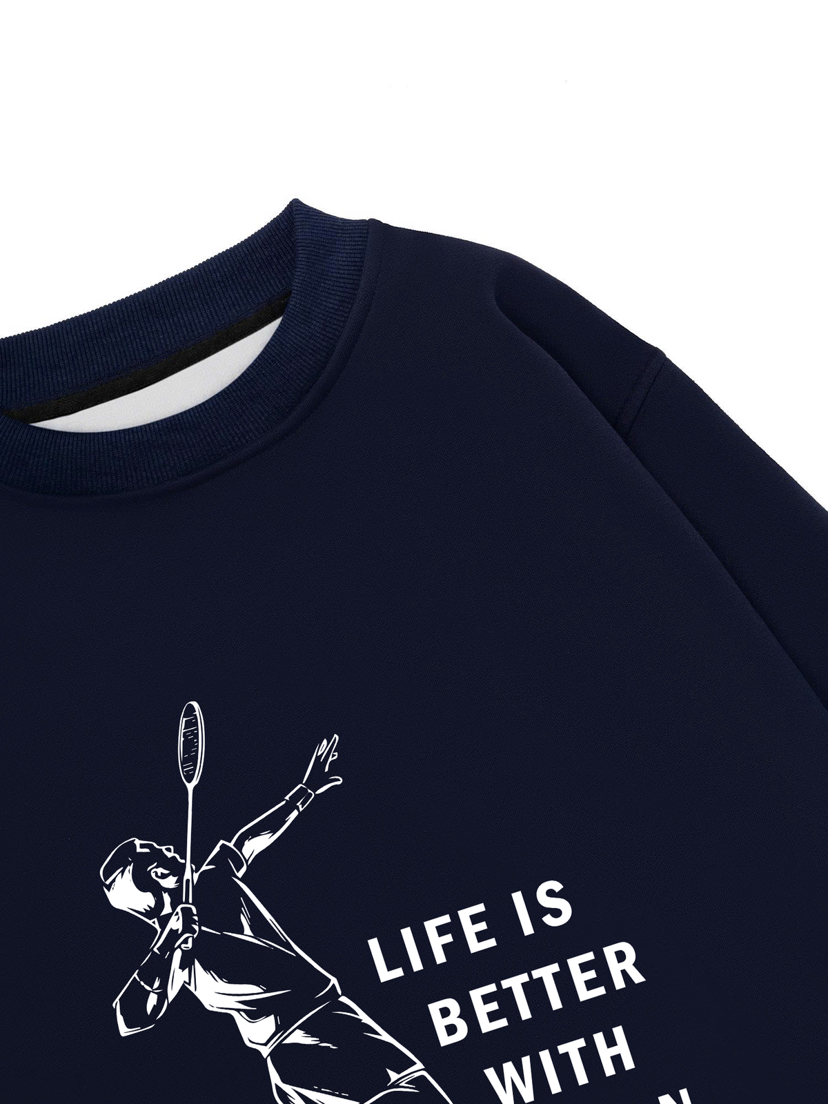 Áo Sweater Nỉ Hai Da Life Is Better With Badminton
