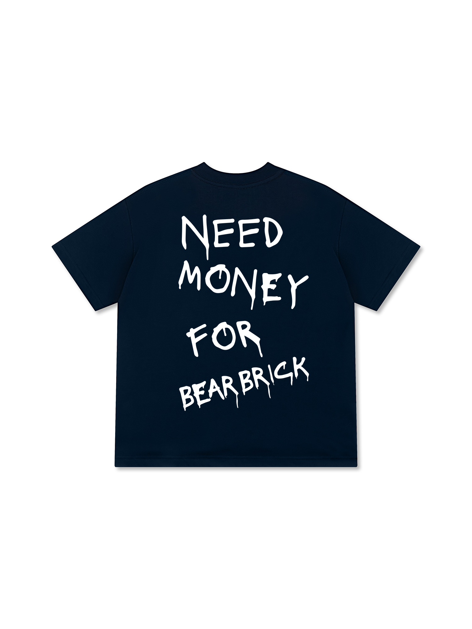 Need Money For Bearbrick T-Shirt