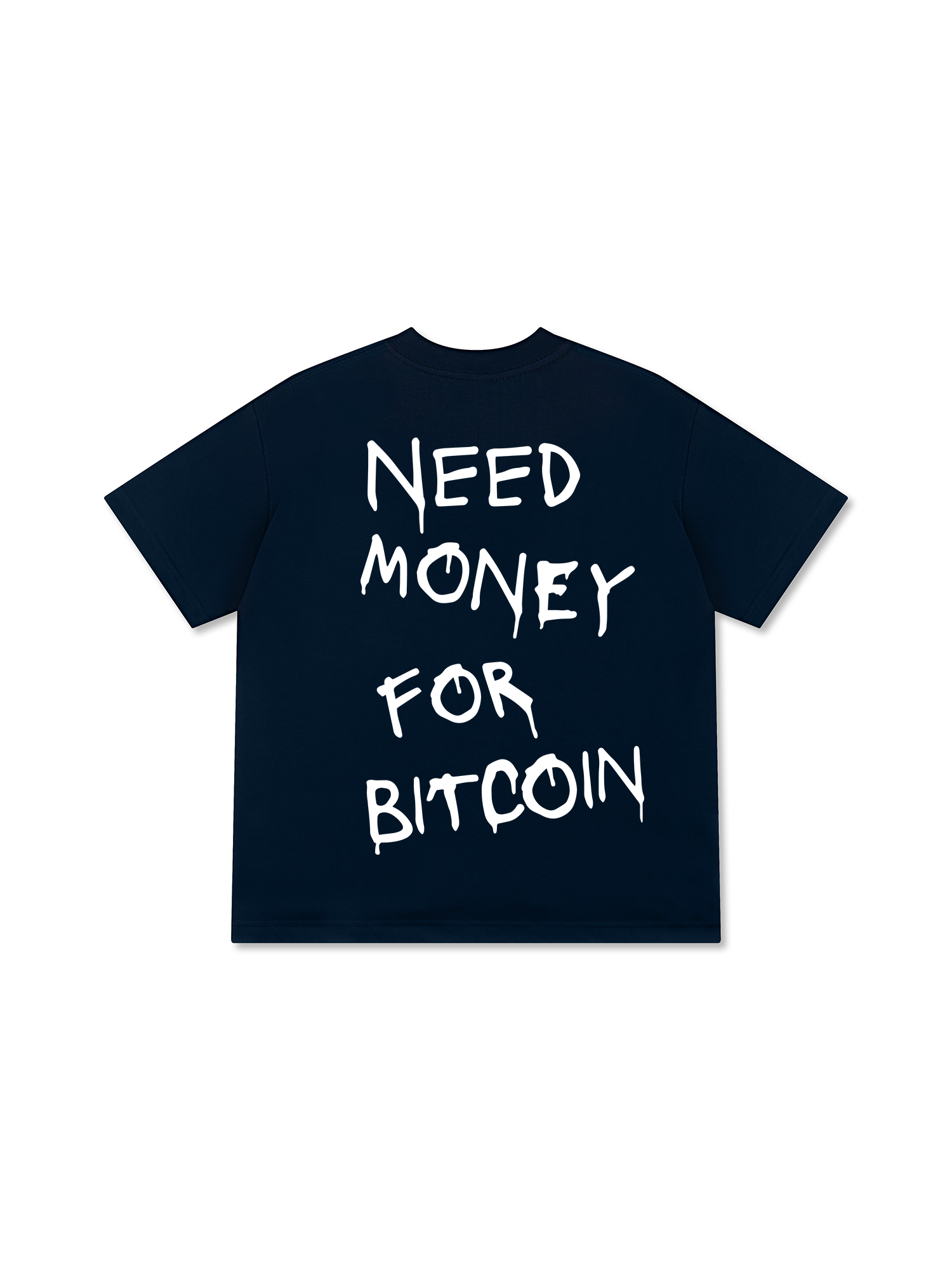 Need Money For Bitcoin T-Shirt