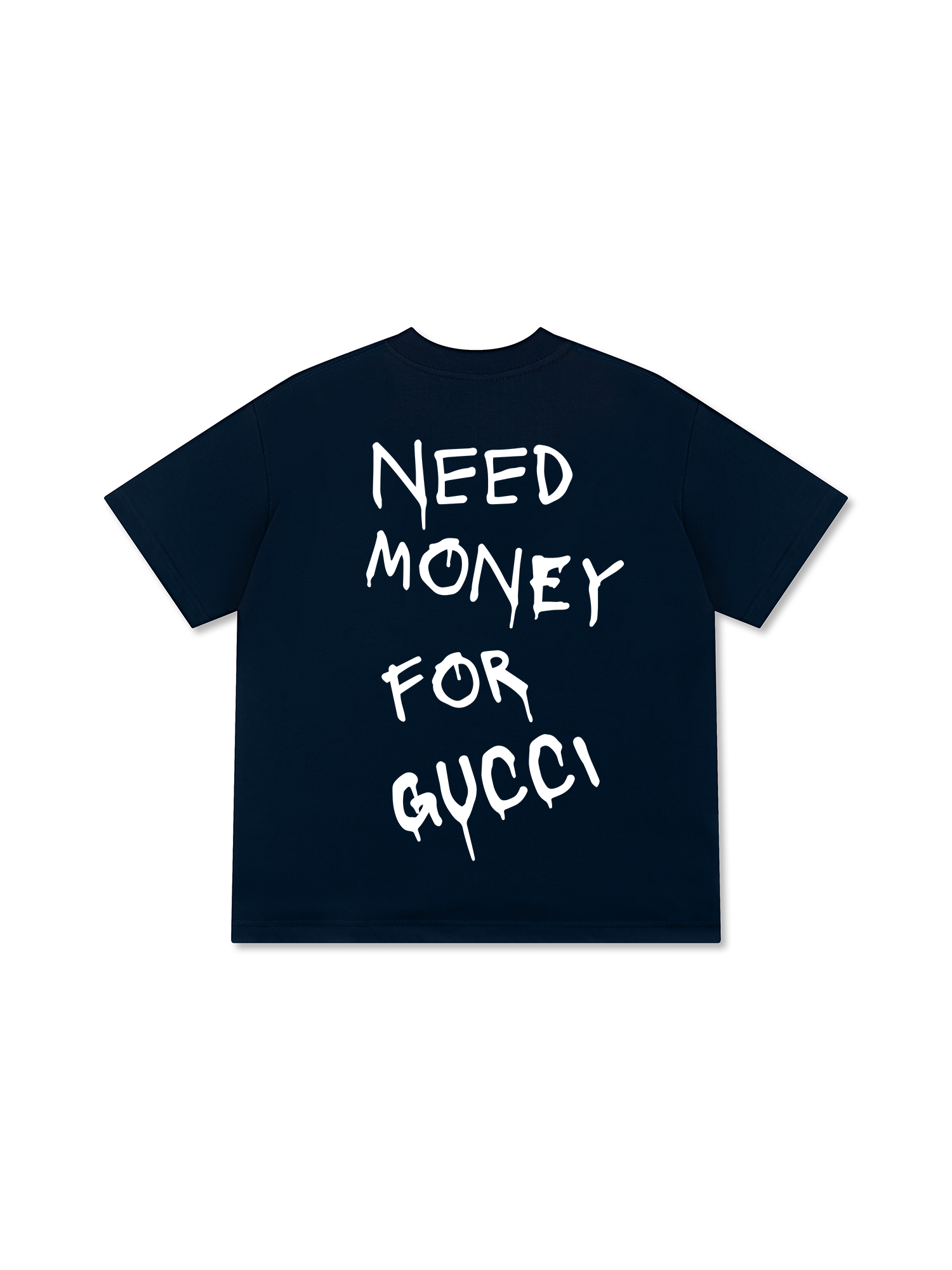 Need Money For Gucci T-Shirt