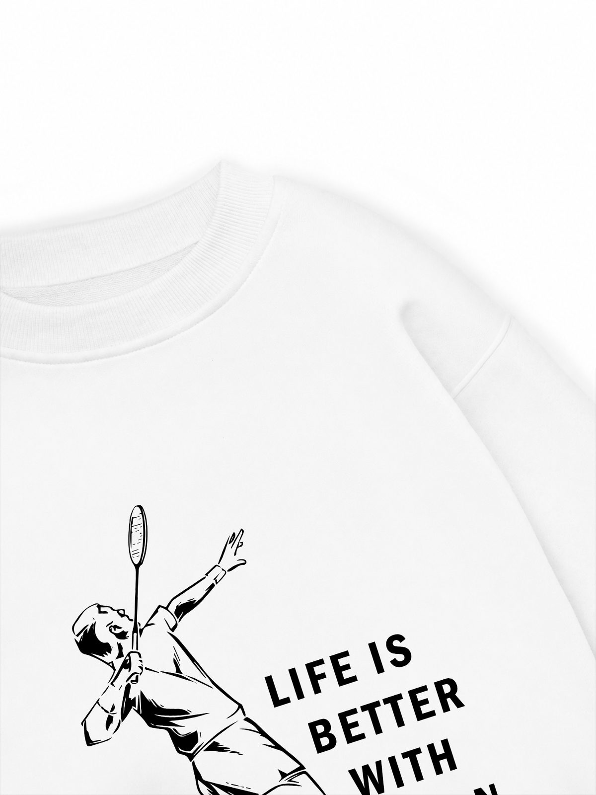 Áo Sweater Nỉ Hai Da Life Is Better With Badminton