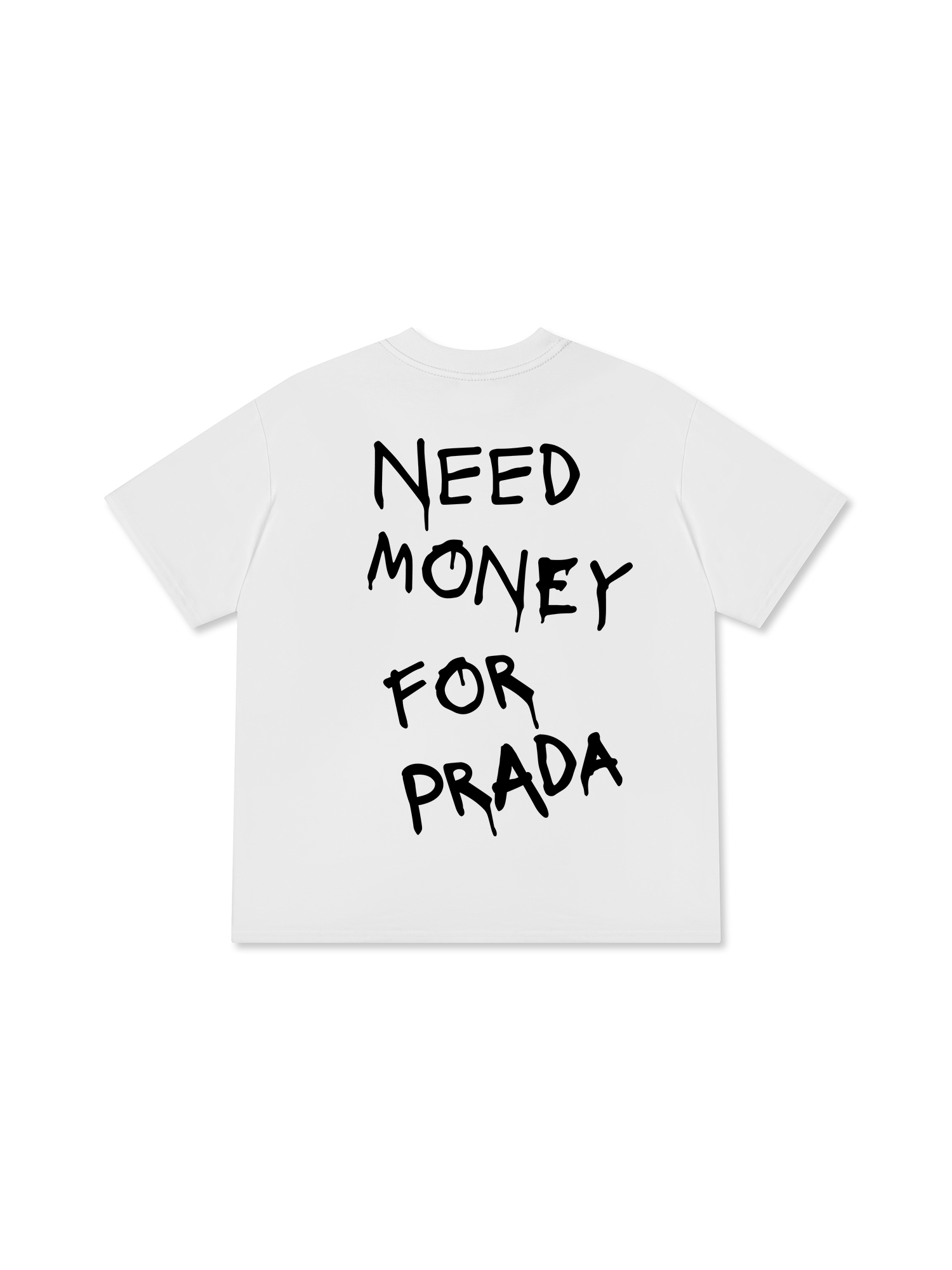 Need Money For Prada T-Shirt