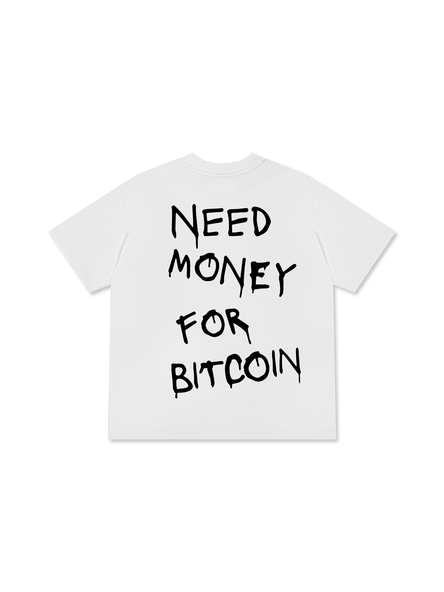 Need Money For Bitcoin T-Shirt