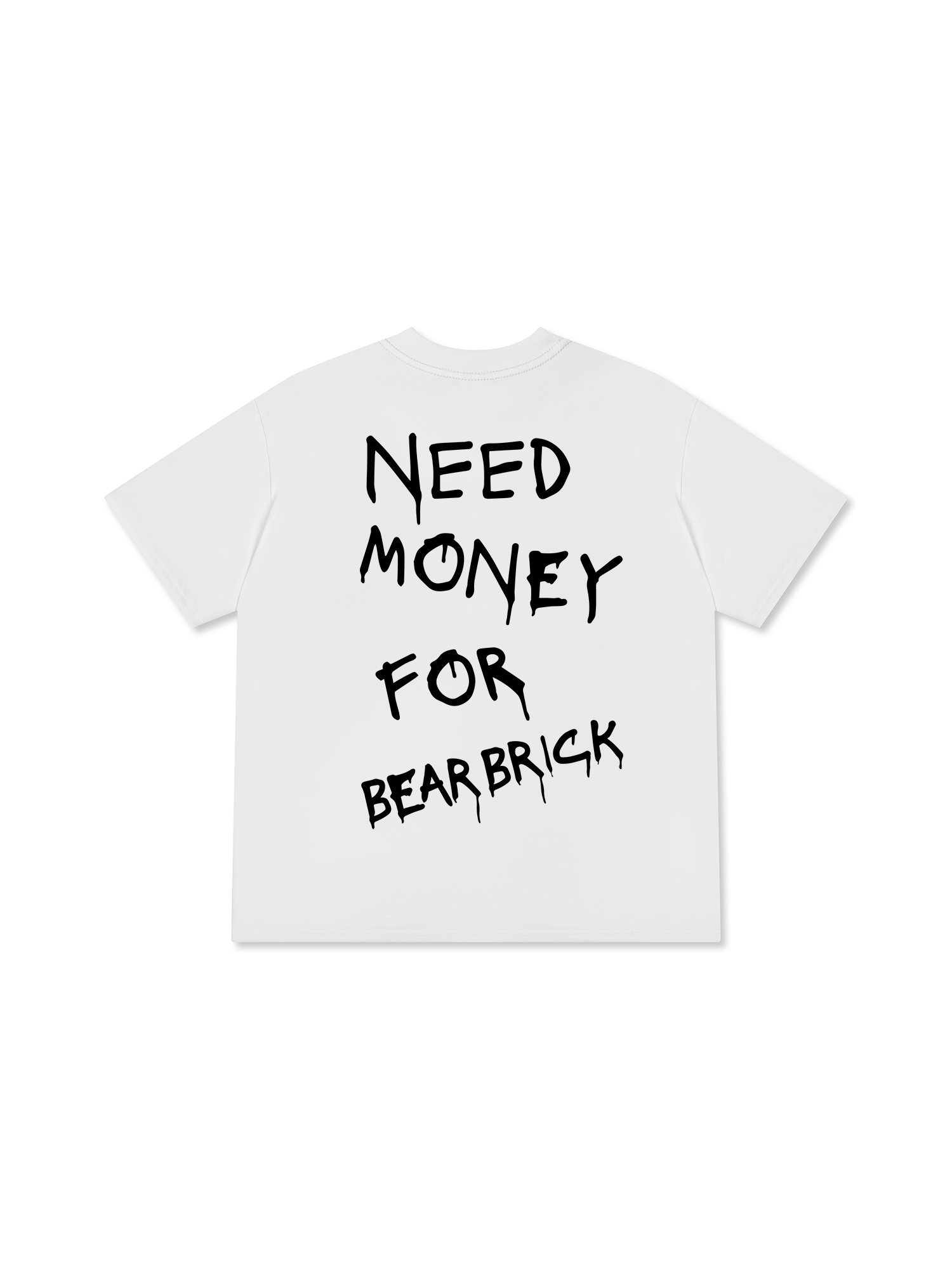Need Money For Bearbrick T-Shirt