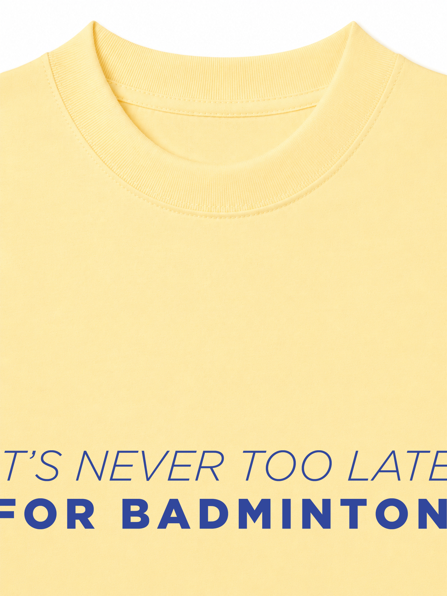 Áo Thun Relaxed Fit Never Too Late For Badminton