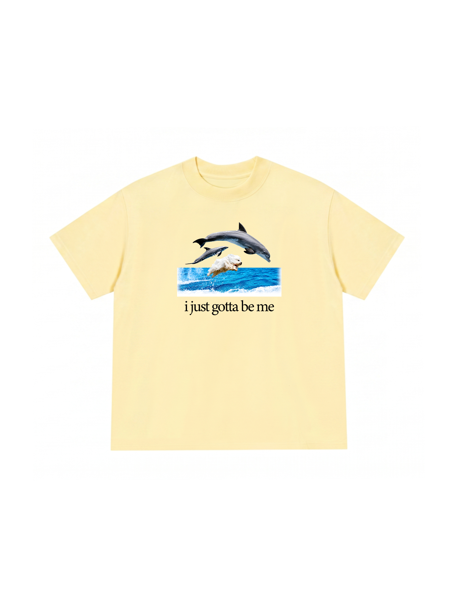 Áo Thun Relaxed Fit I Just Gotta Be Me Dog And Dolphin