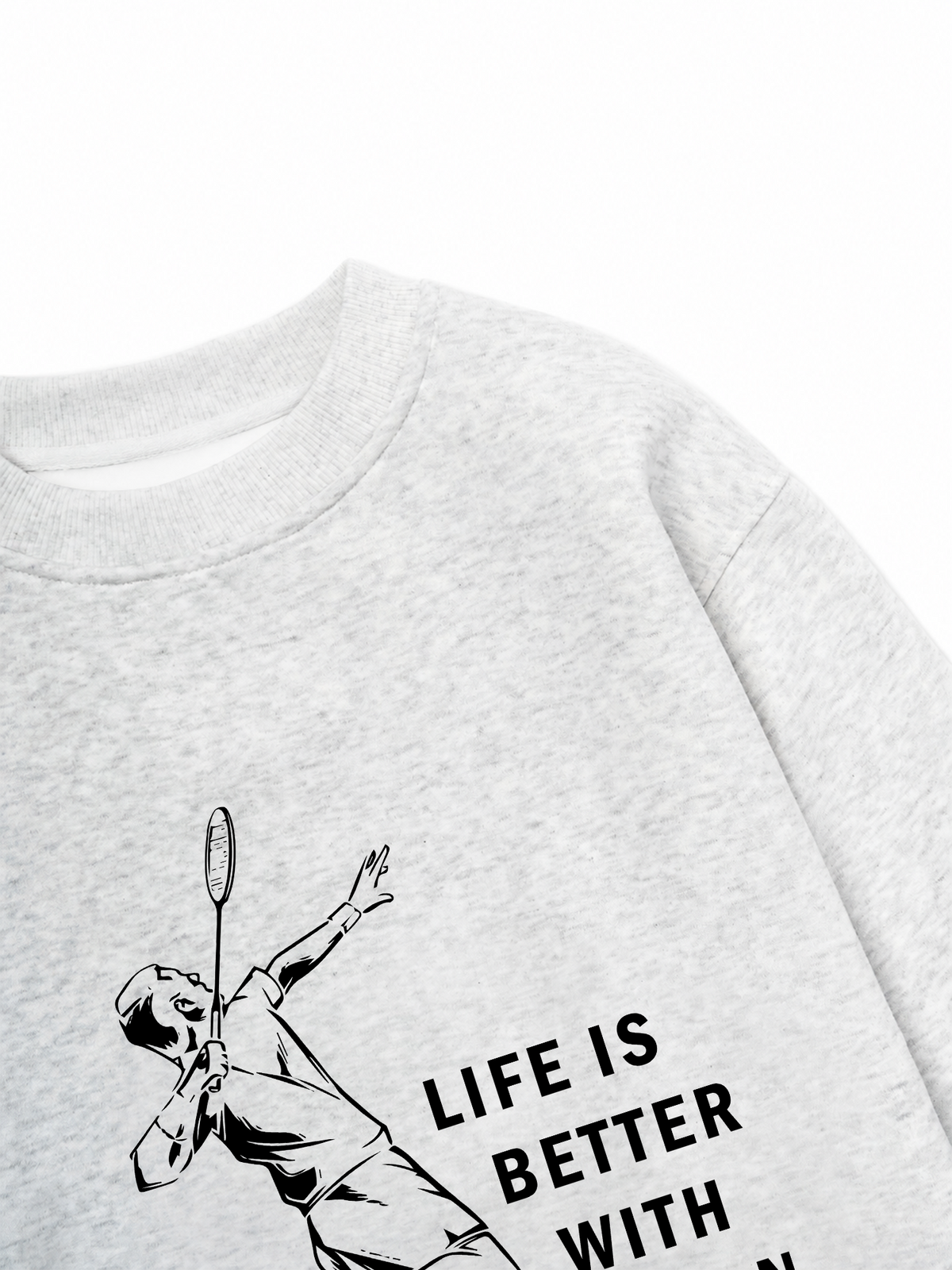 Áo Sweater Nỉ Hai Da Life Is Better With Badminton