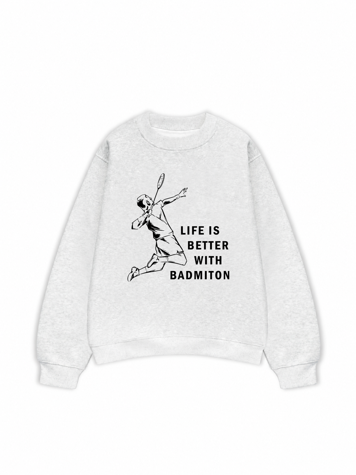 Áo Sweater Nỉ Hai Da Life Is Better With Badminton