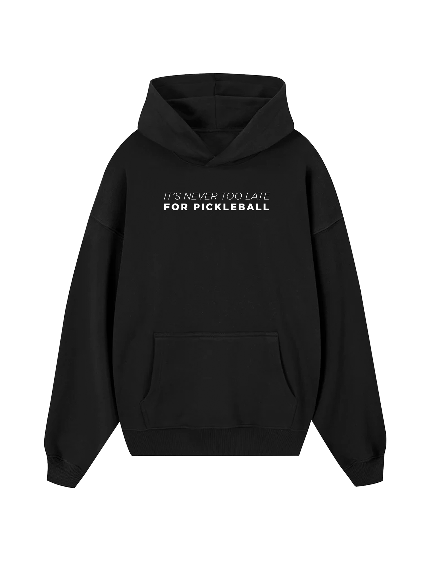It's Never Too Late For Pickleball Hoodie
