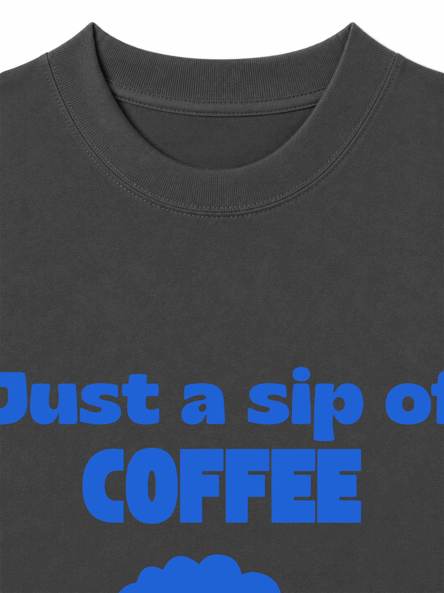 Áo Thun Relaxed Fit Just A Sip Of Coffee