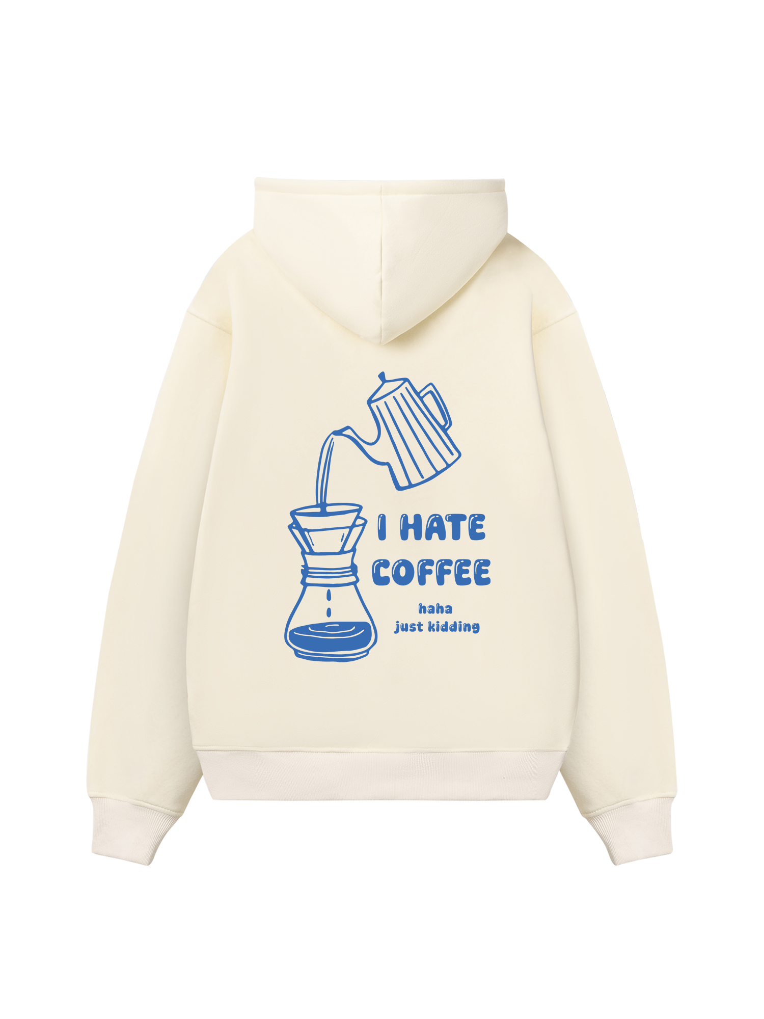 I Hate Coffee Haha Just Kidding Hoodie