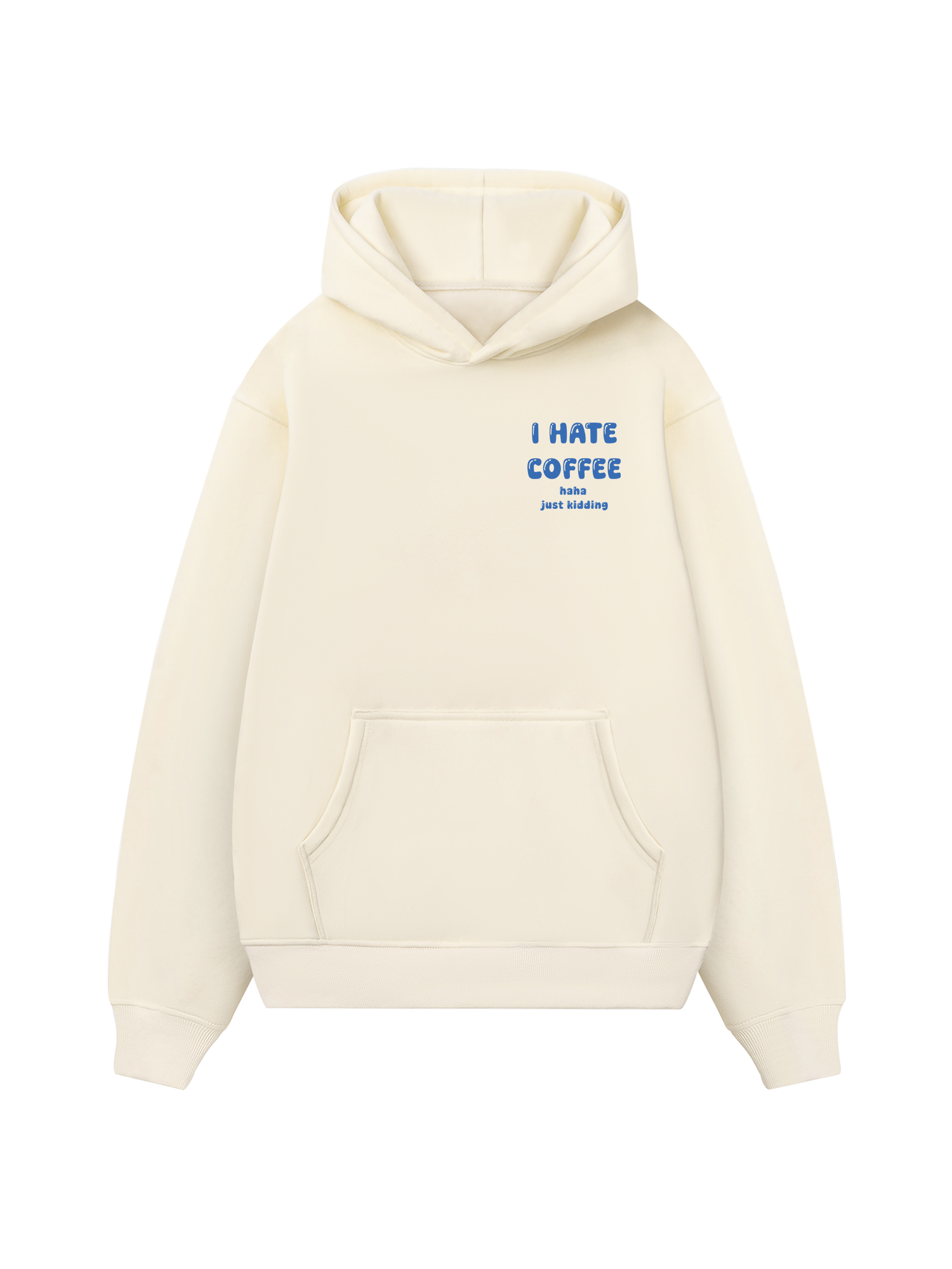 I Hate Coffee Haha Just Kidding Hoodie