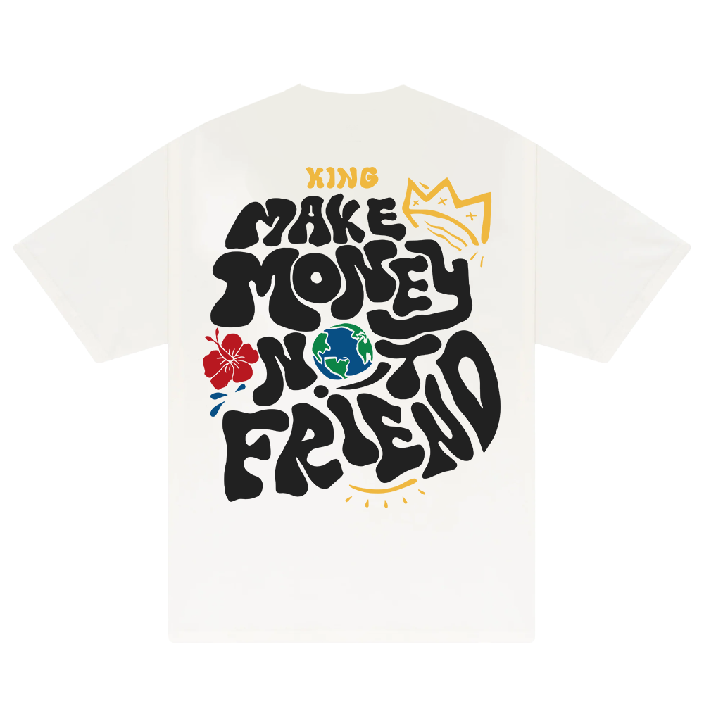 Money King Make Not Friend T-Shirt
