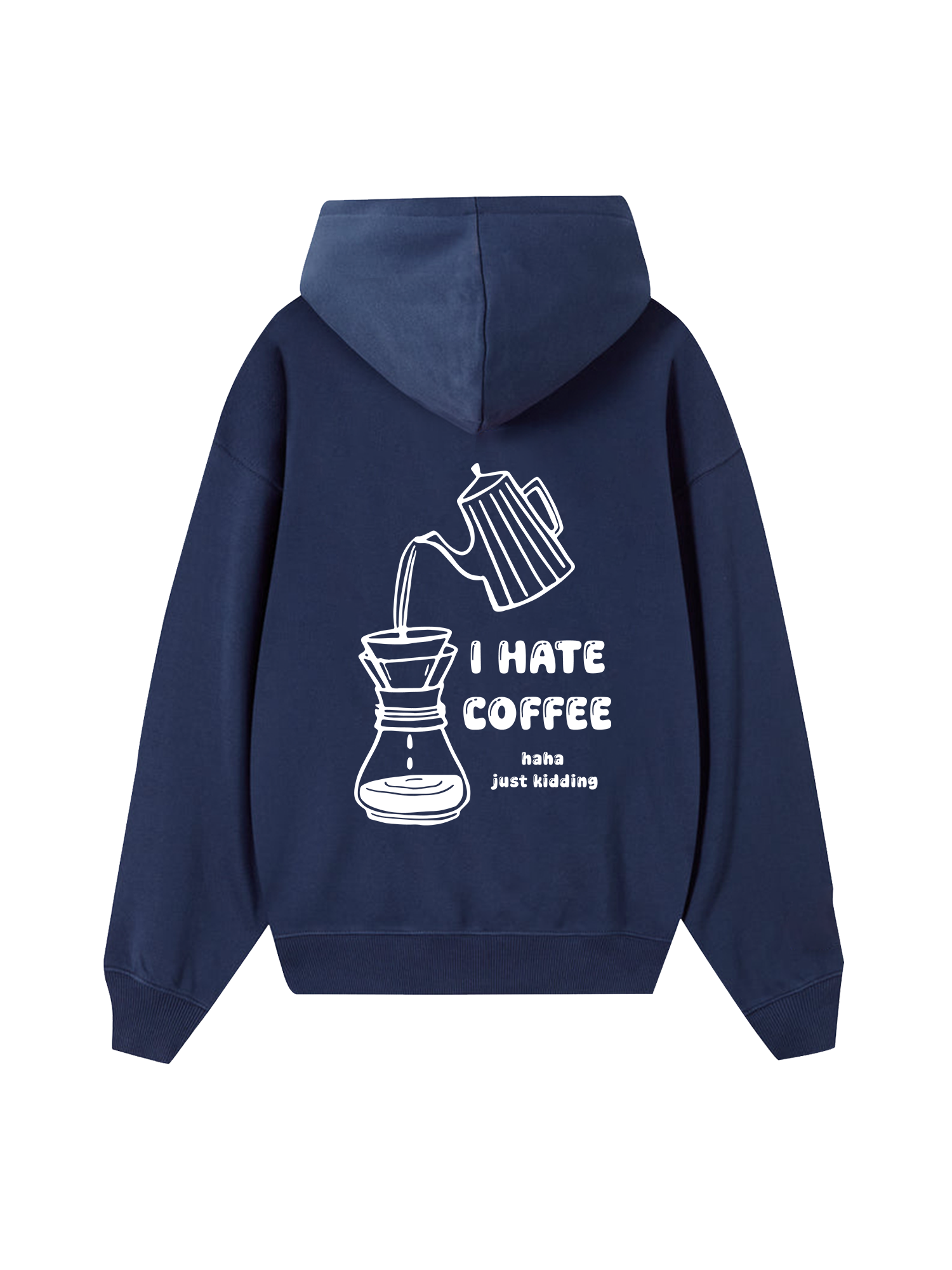 I Hate Coffee Haha Just Kidding Hoodie