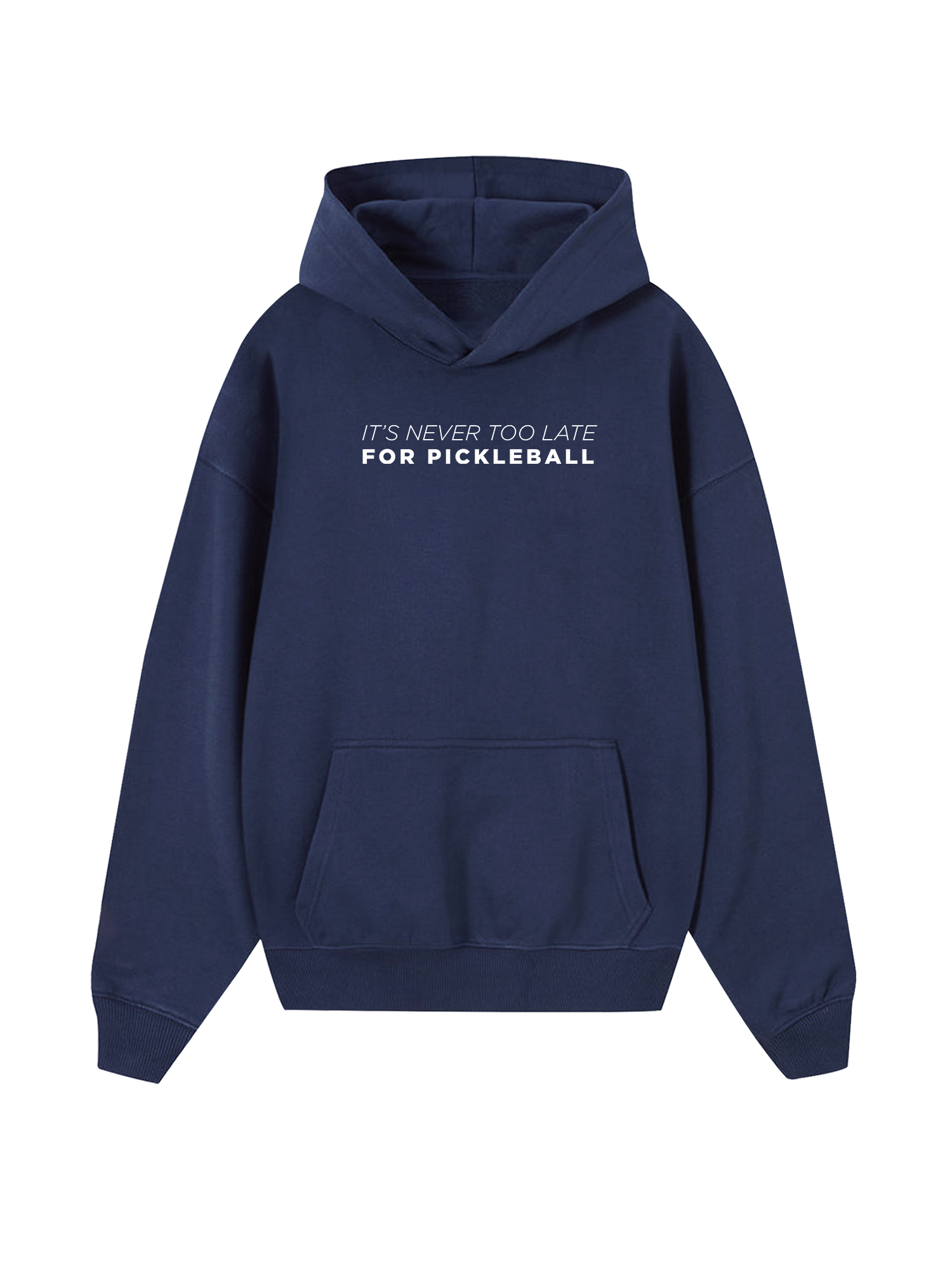 It's Never Too Late For Pickleball Hoodie