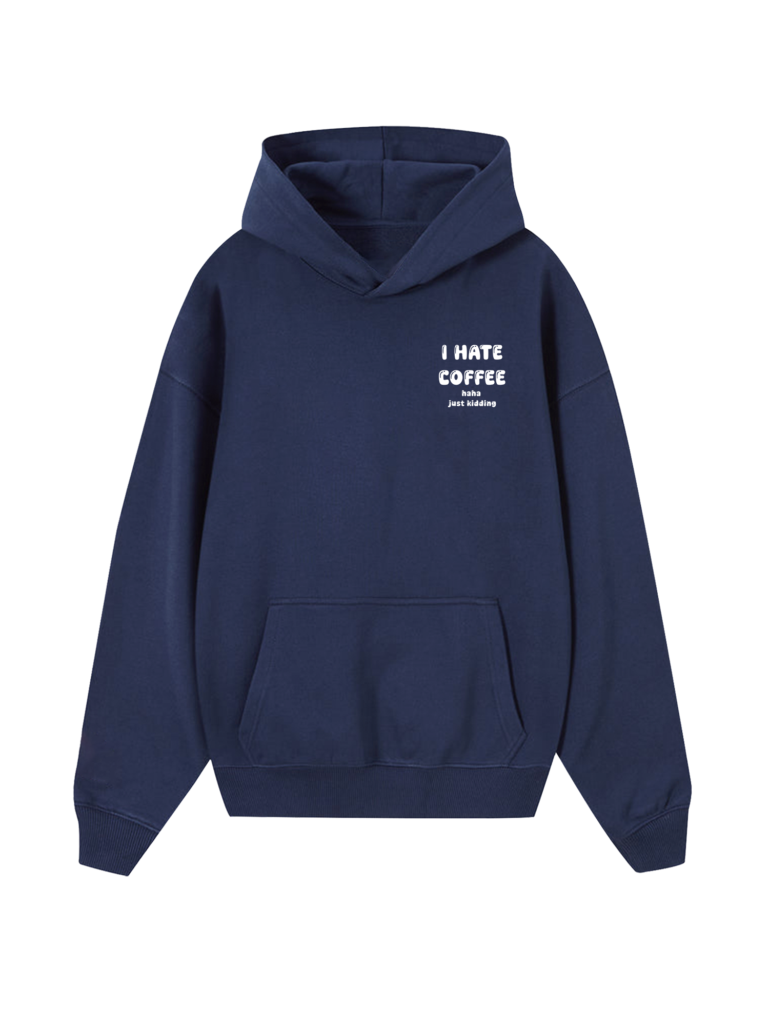 I Hate Coffee Haha Just Kidding Hoodie