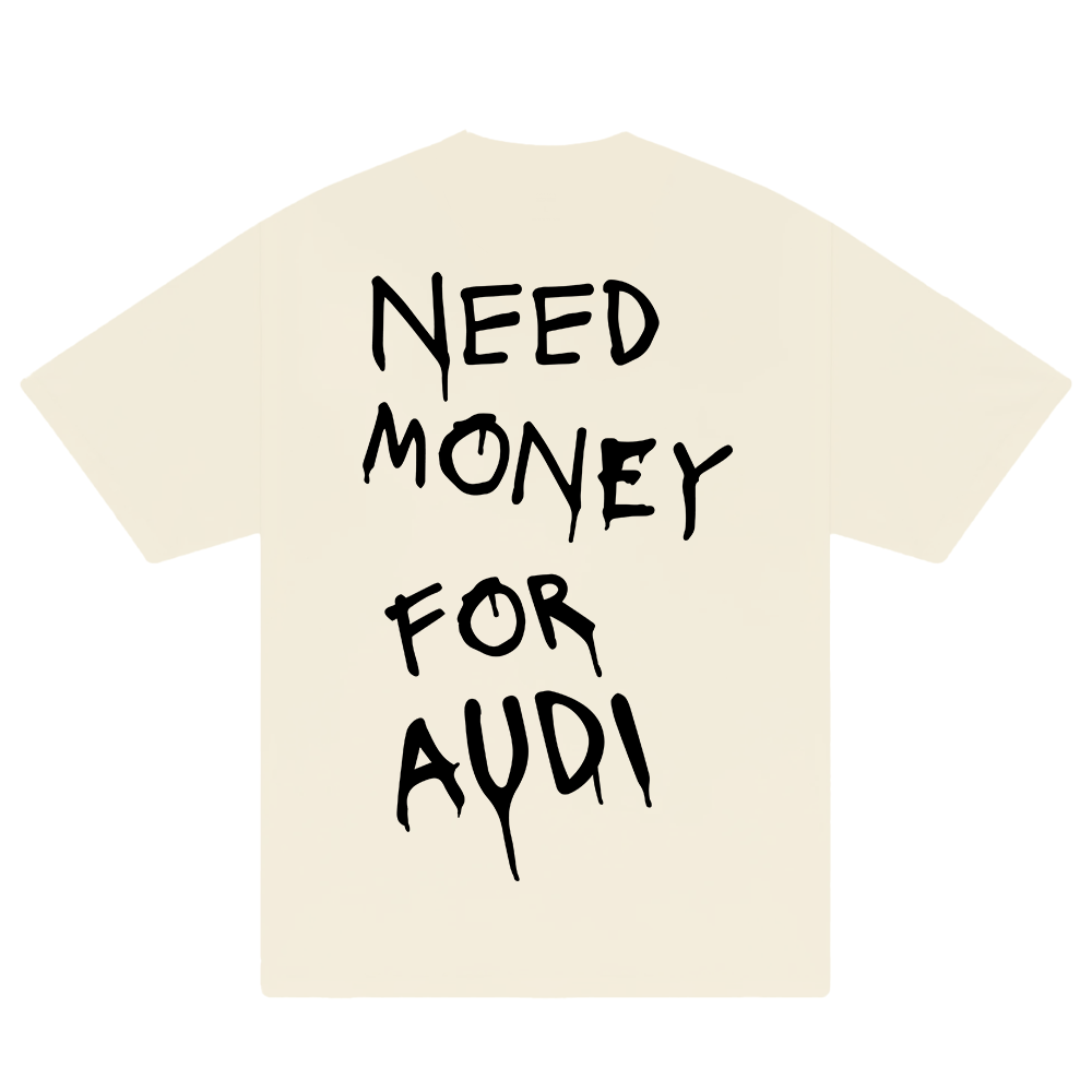 Need Money For Audi T-Shirt