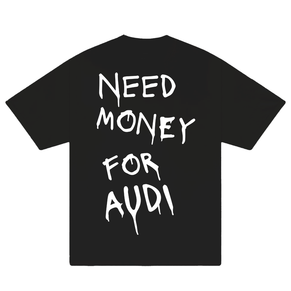 Need Money For Audi T-Shirt