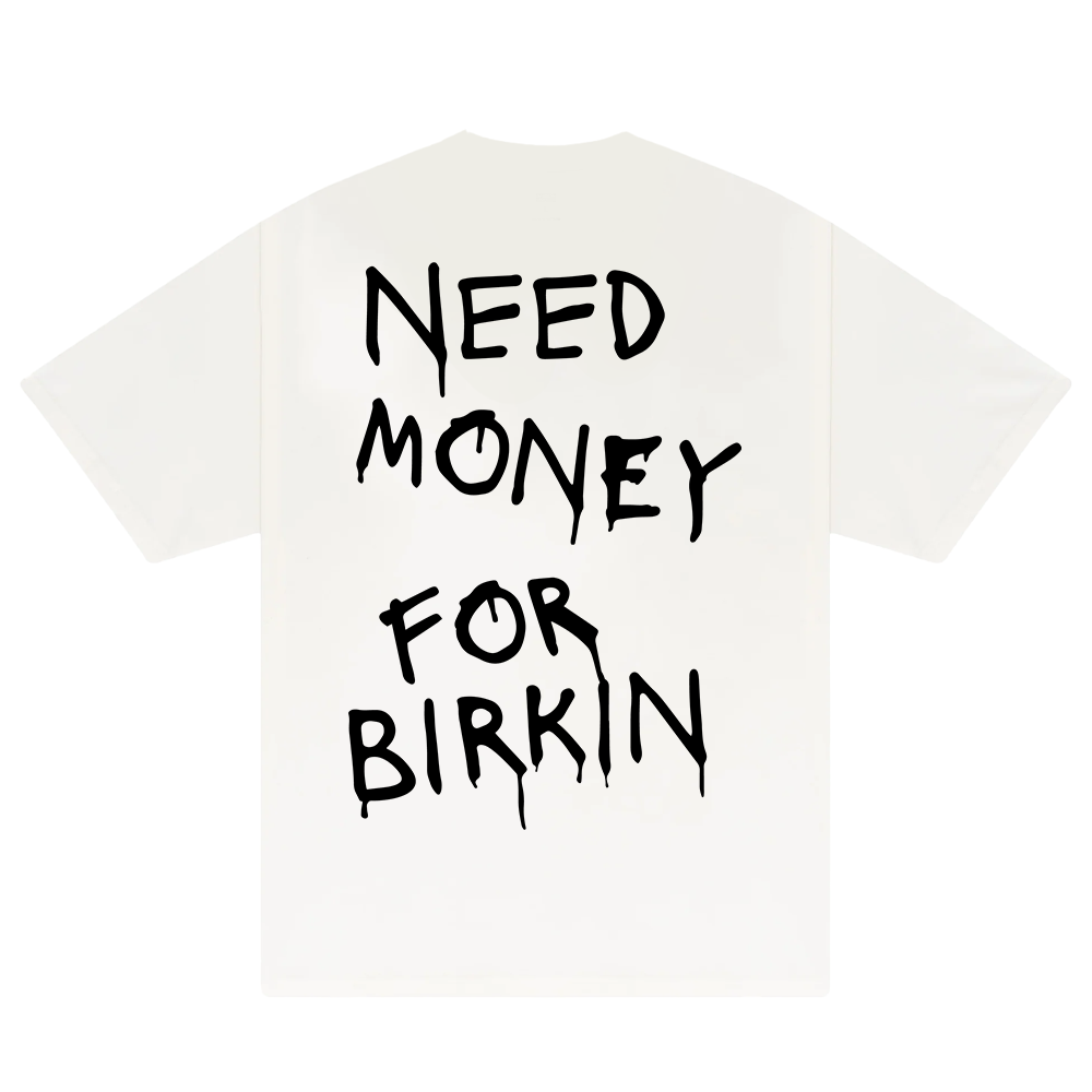 Need Money For Birkin T-Shirt