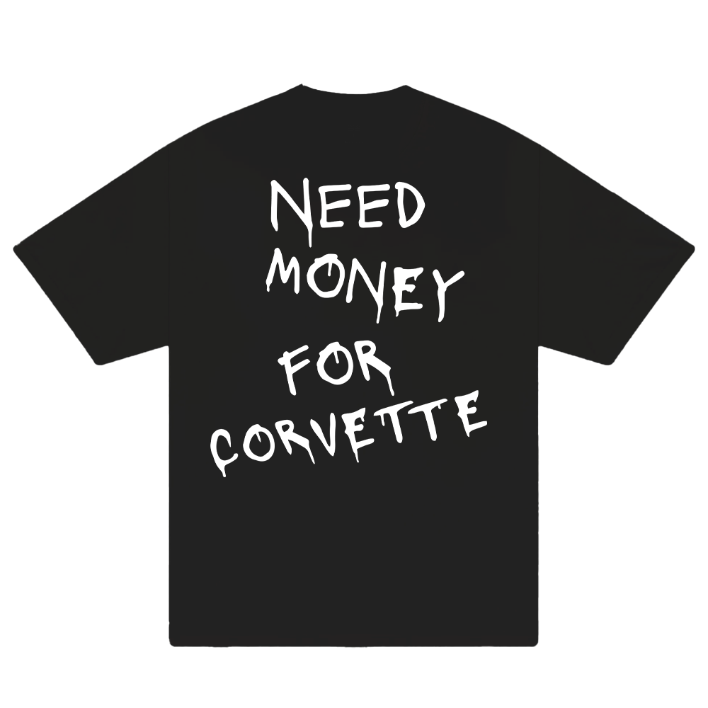 Need Money For Corvette T-Shirt