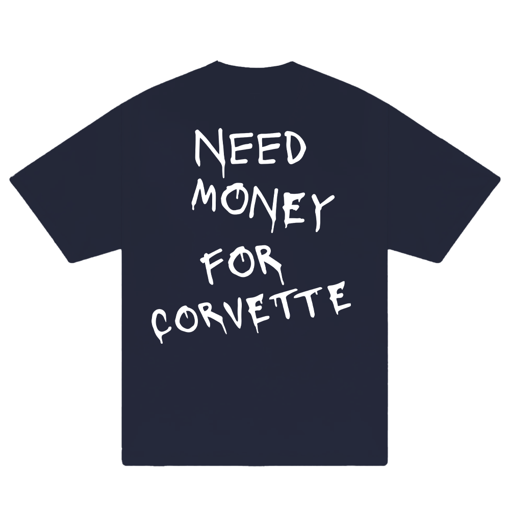 Need Money For Corvette T-Shirt