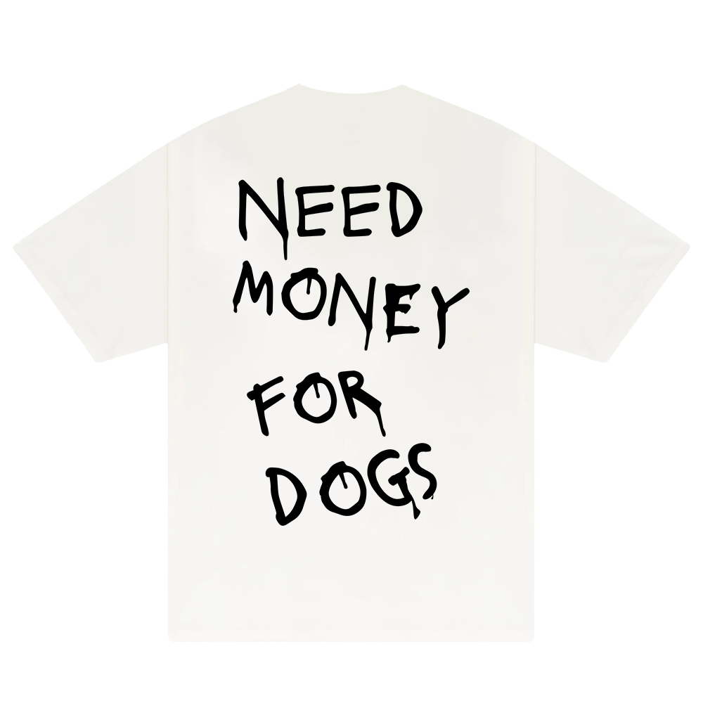 Need Money For Dogs T-Shirt