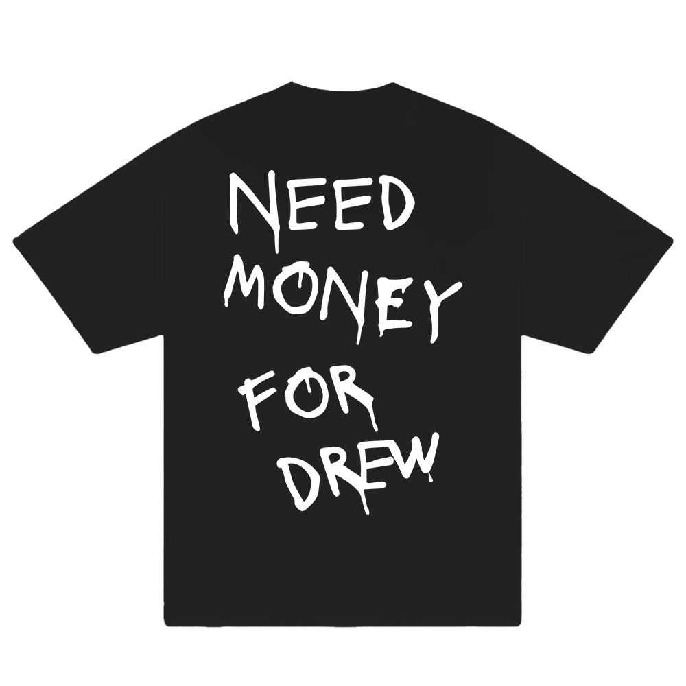 Need Money For Drew T-Shirt