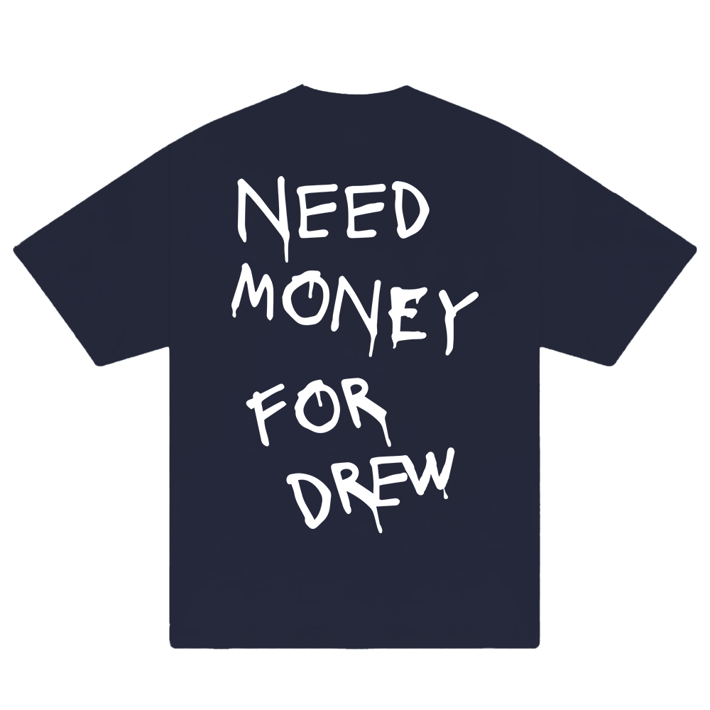 Need Money For Drew T-Shirt