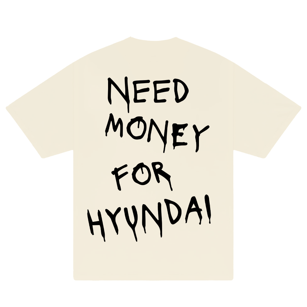 Need Money For Huyndai T-Shirt